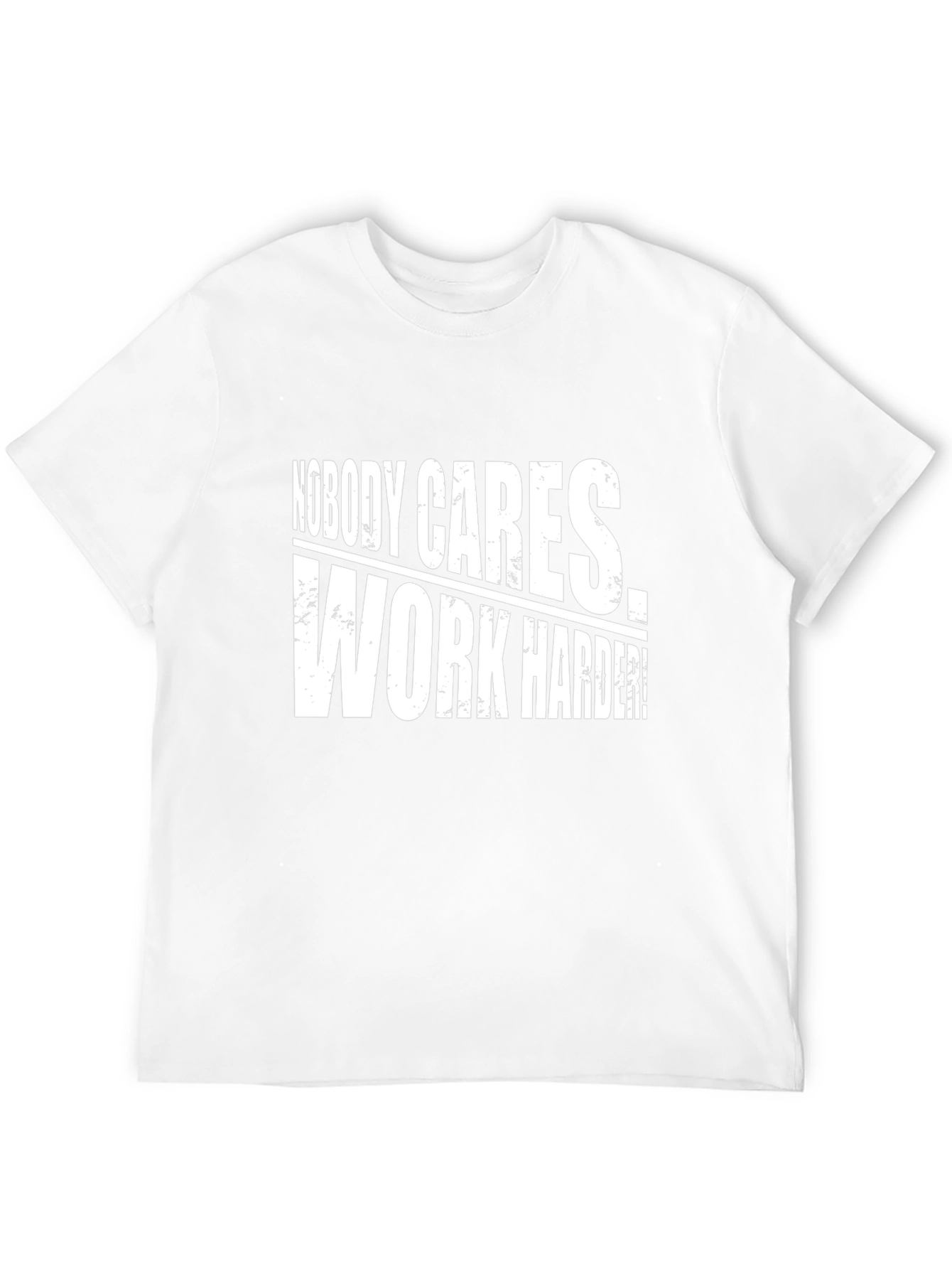 Nobody Cares Work Harder! Graphic Tee