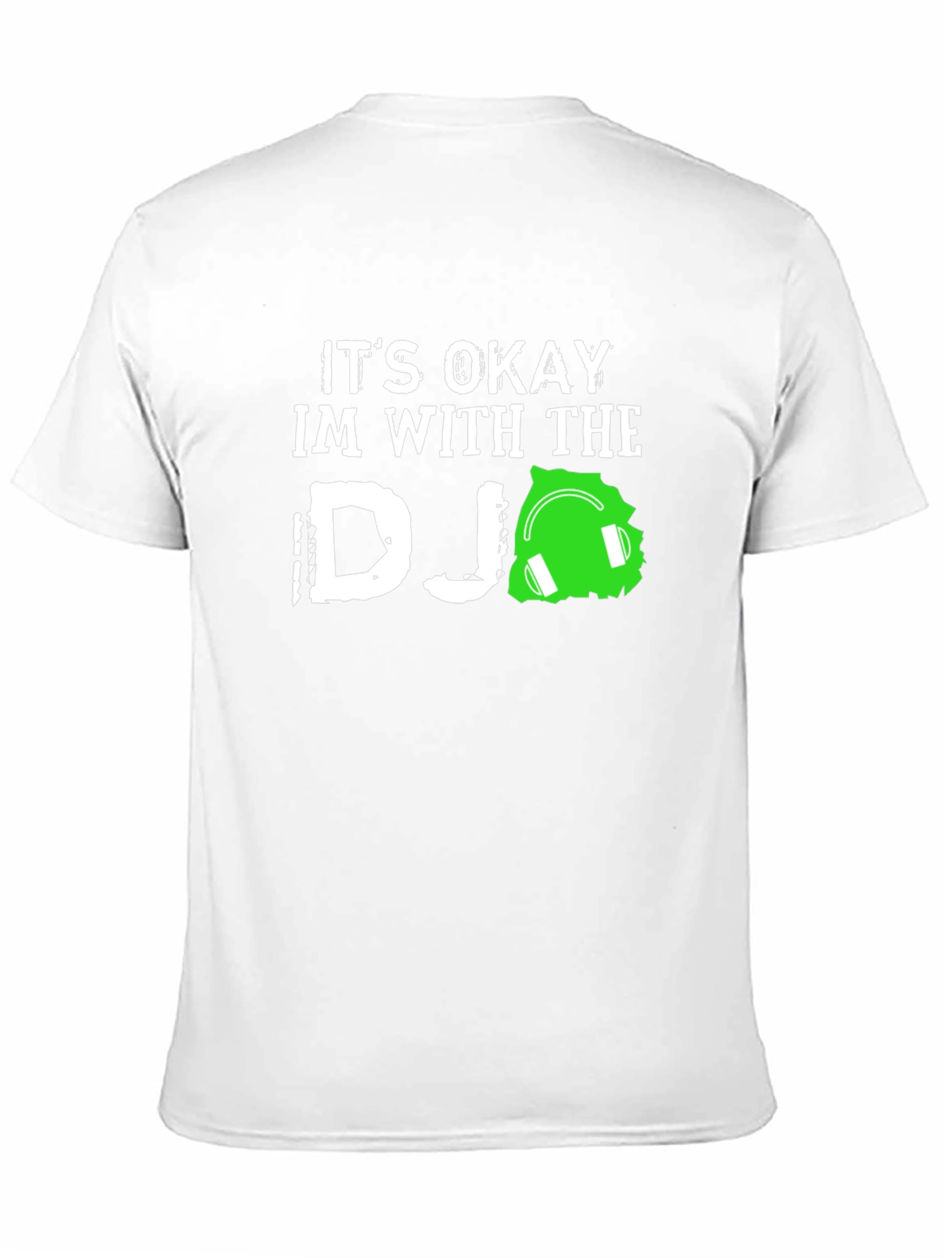Its Okay Im With the DJ T-Shirt