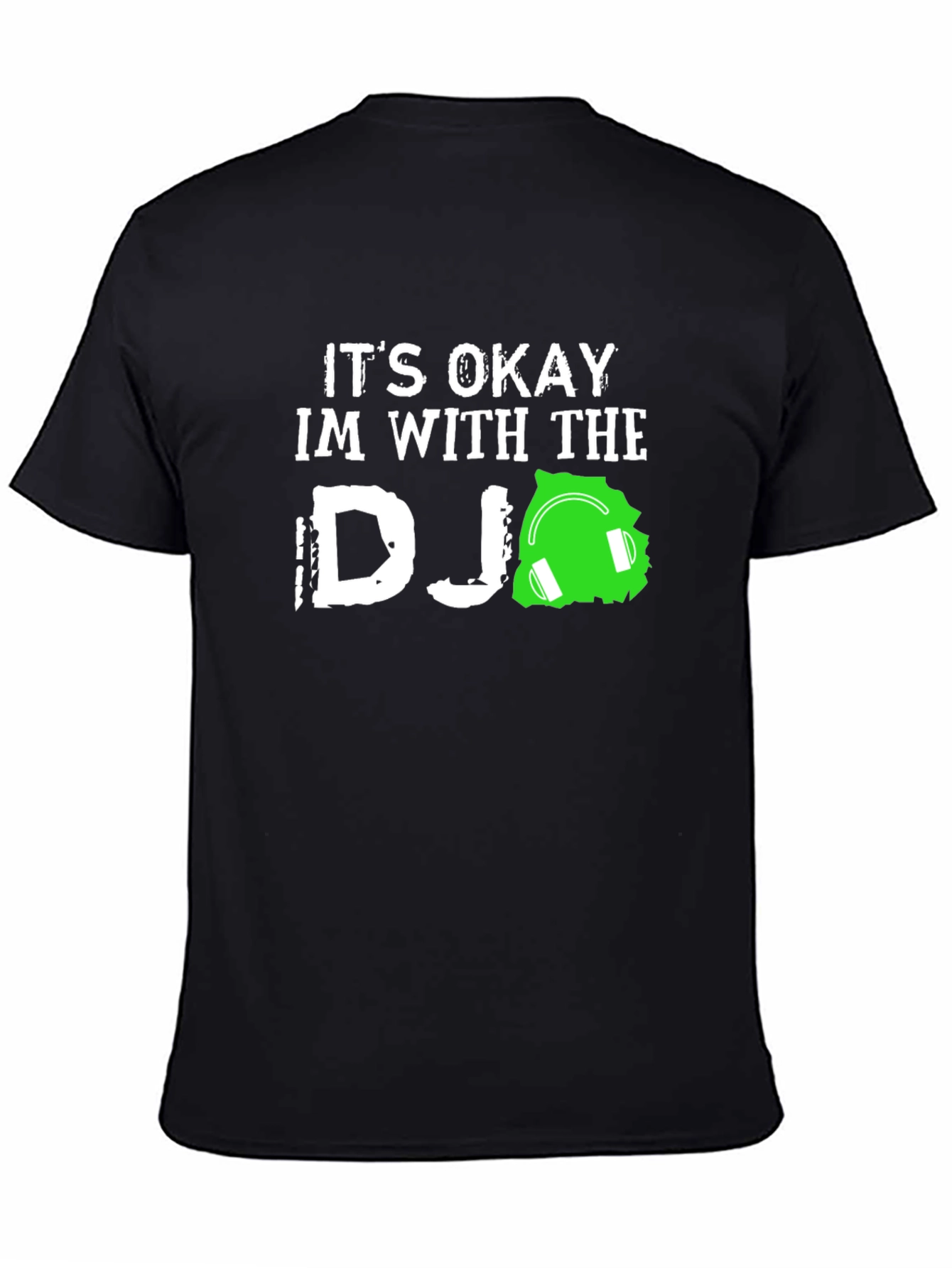 Its Okay Im With the DJ T-Shirt