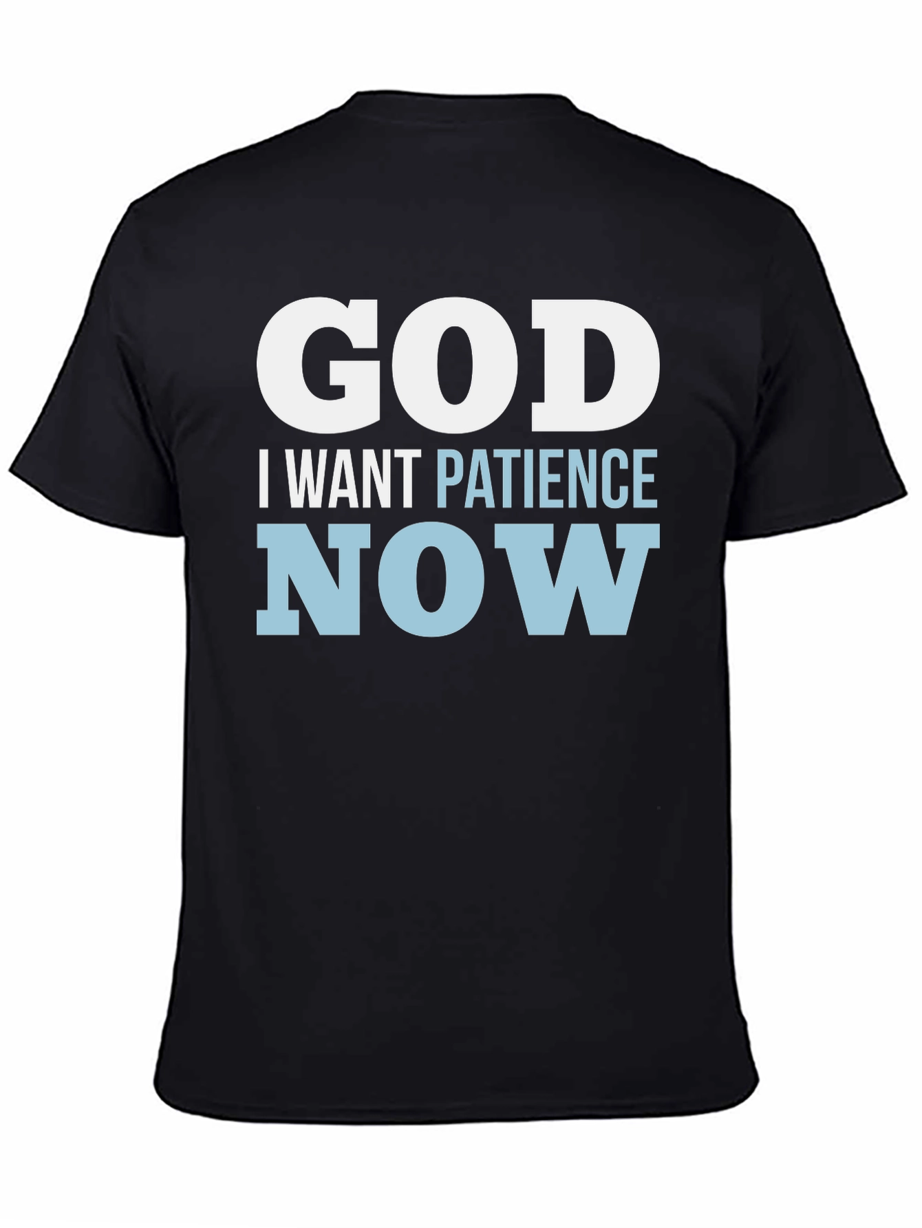 God I Want Patience Now T-Shirt Funny Religious Tee