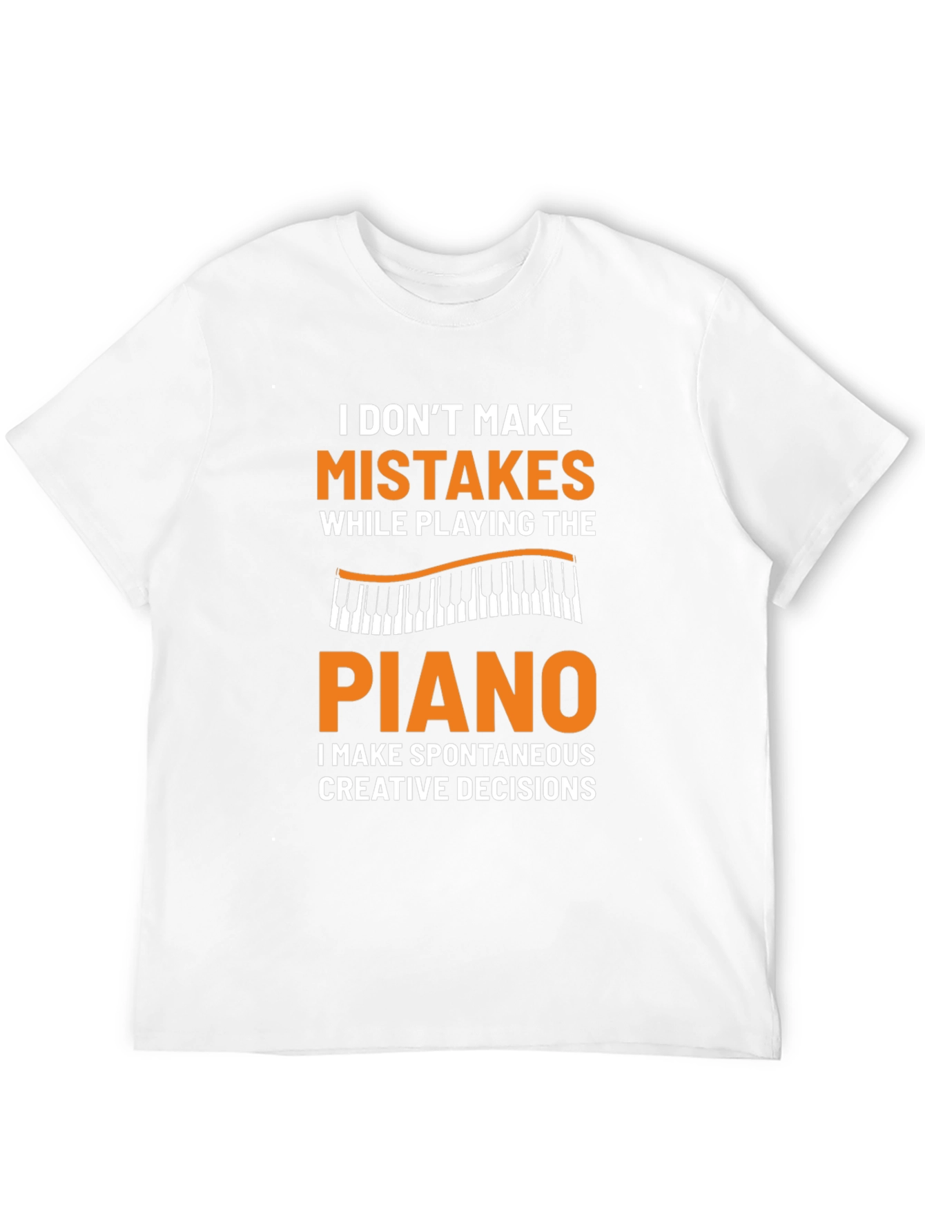 Funny Piano Player T-Shirt: I Dont Make Mistakes