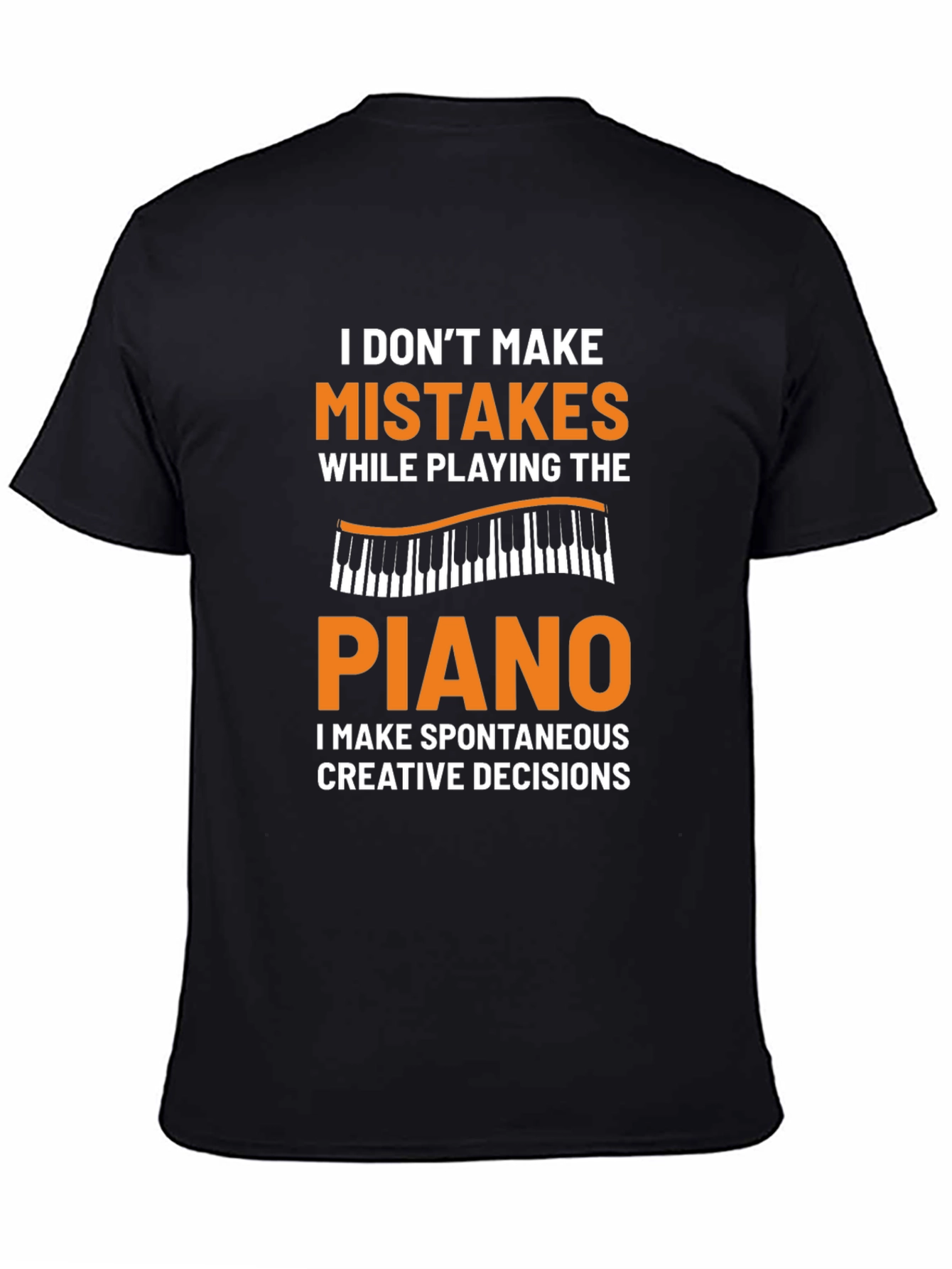 Funny Piano Player T-Shirt: I Dont Make Mistakes