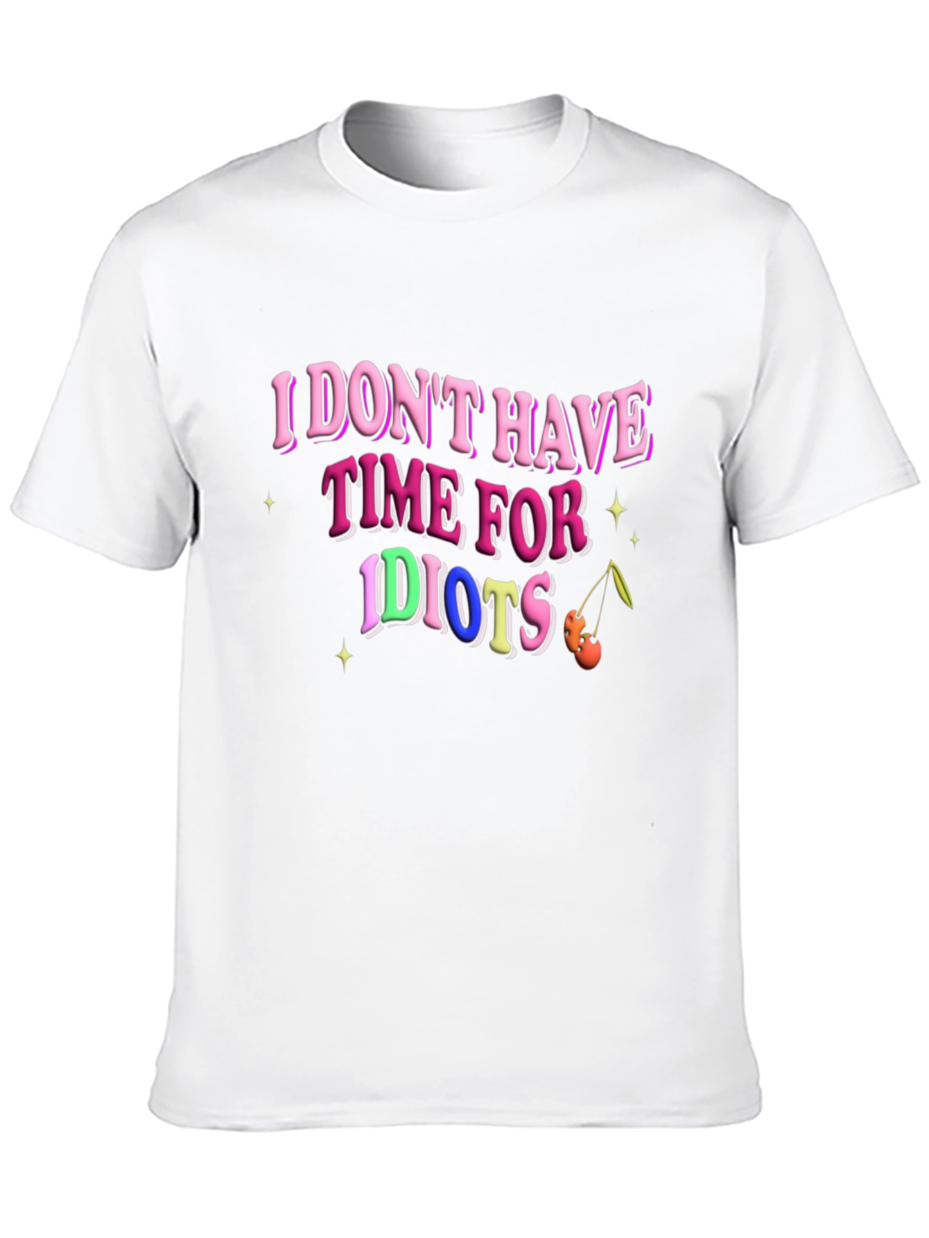 I Dont Have Time for Idiots T-Shirt