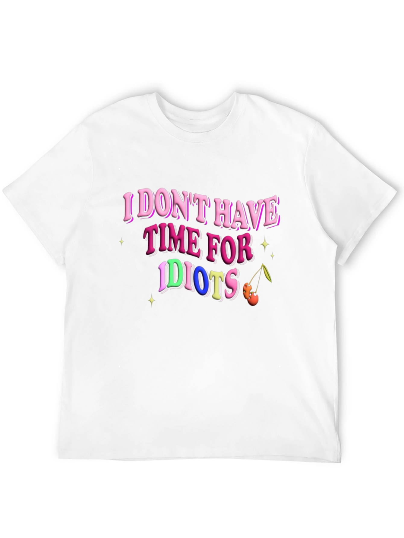 I Dont Have Time for Idiots T-Shirt