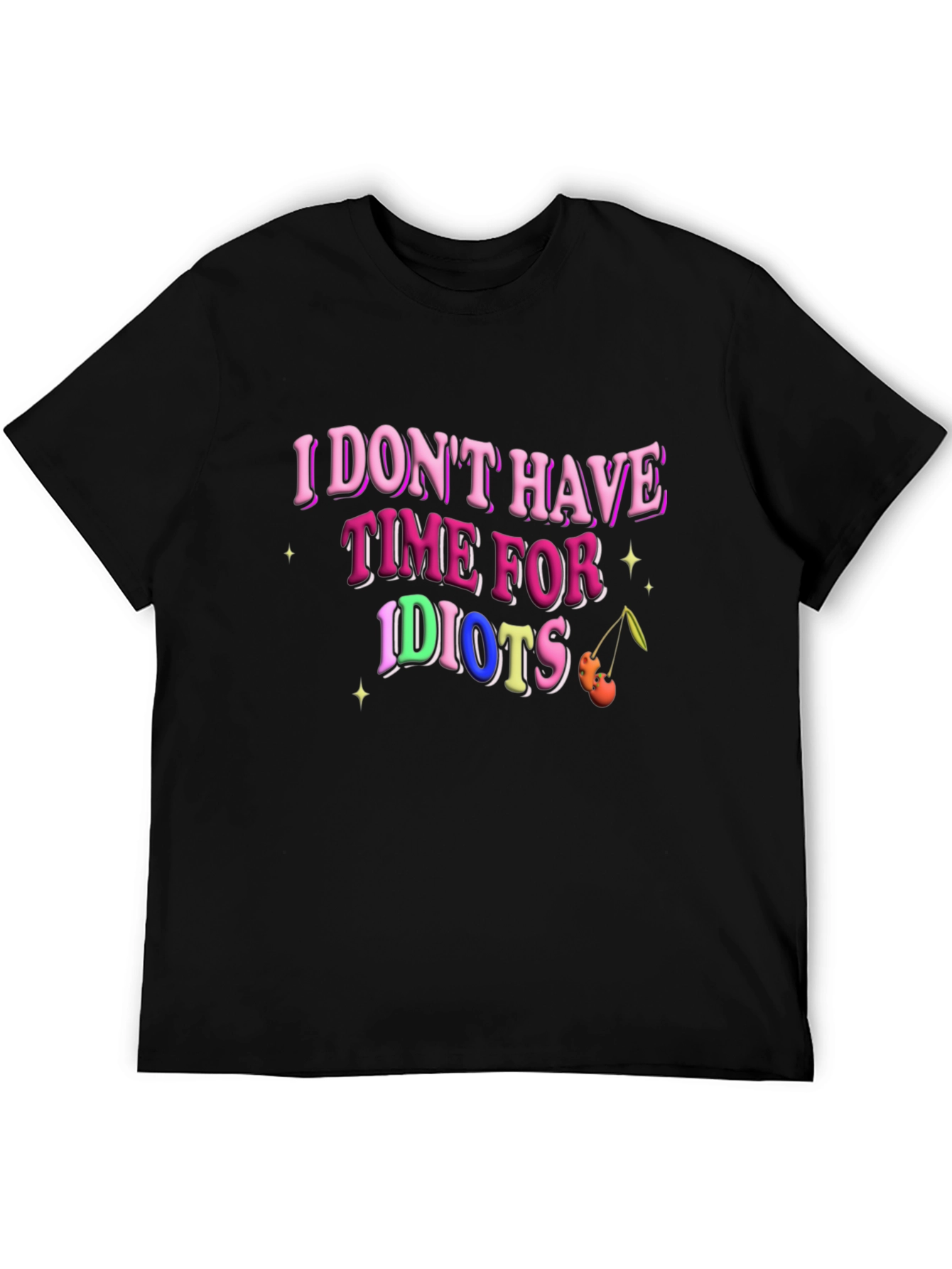 I Dont Have Time for Idiots T-Shirt