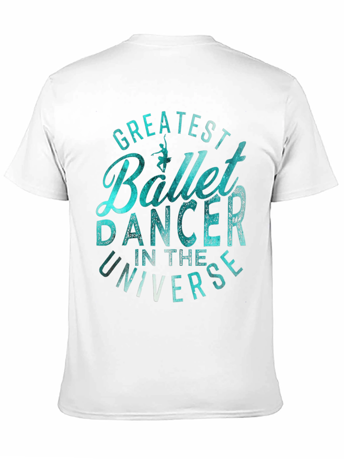 Greatest Ballet Dancer Universe Graphic T-Shirt