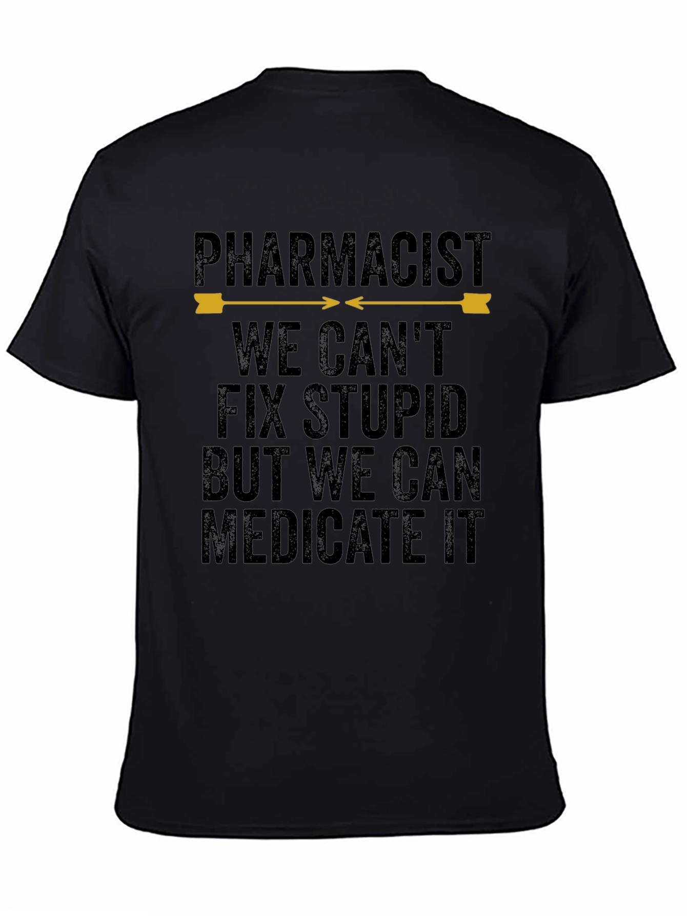 Pharmacist Humor T-Shirt - We Cant Fix Stupid