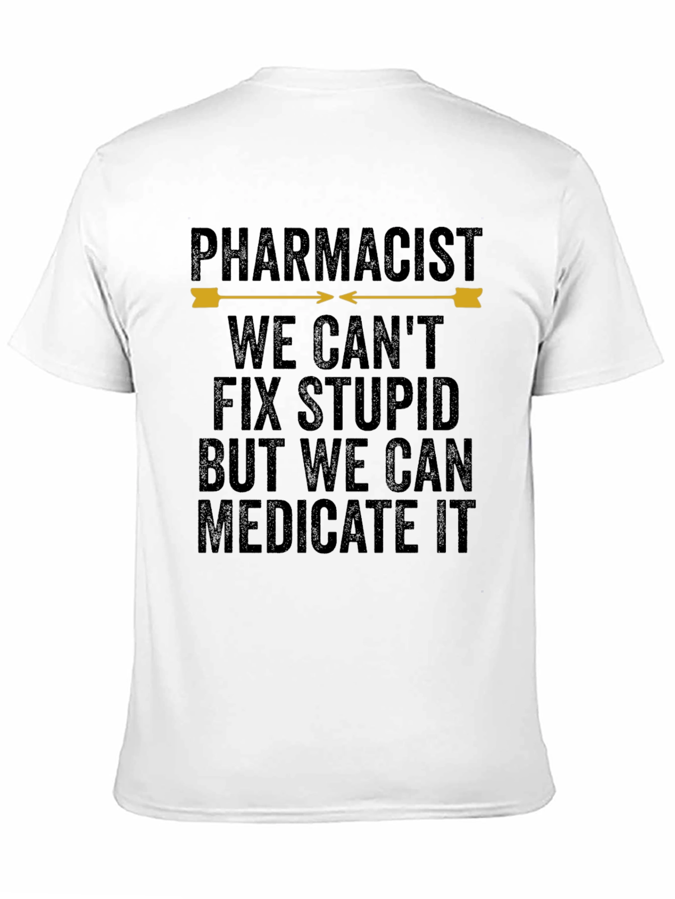 Pharmacist Humor T-Shirt - We Cant Fix Stupid