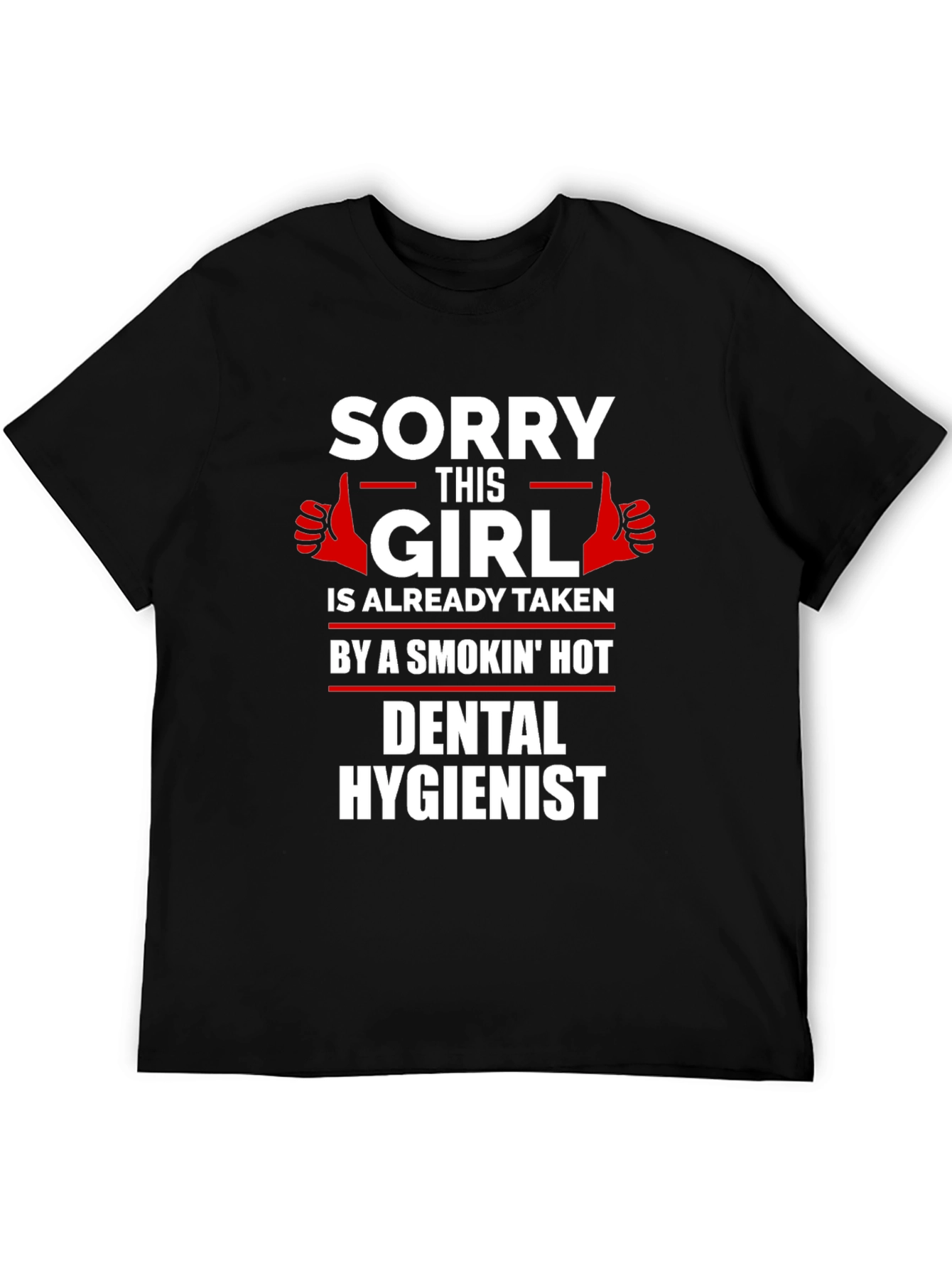 Sorry This Girl is Taken Dental Hygienist T-Shirt