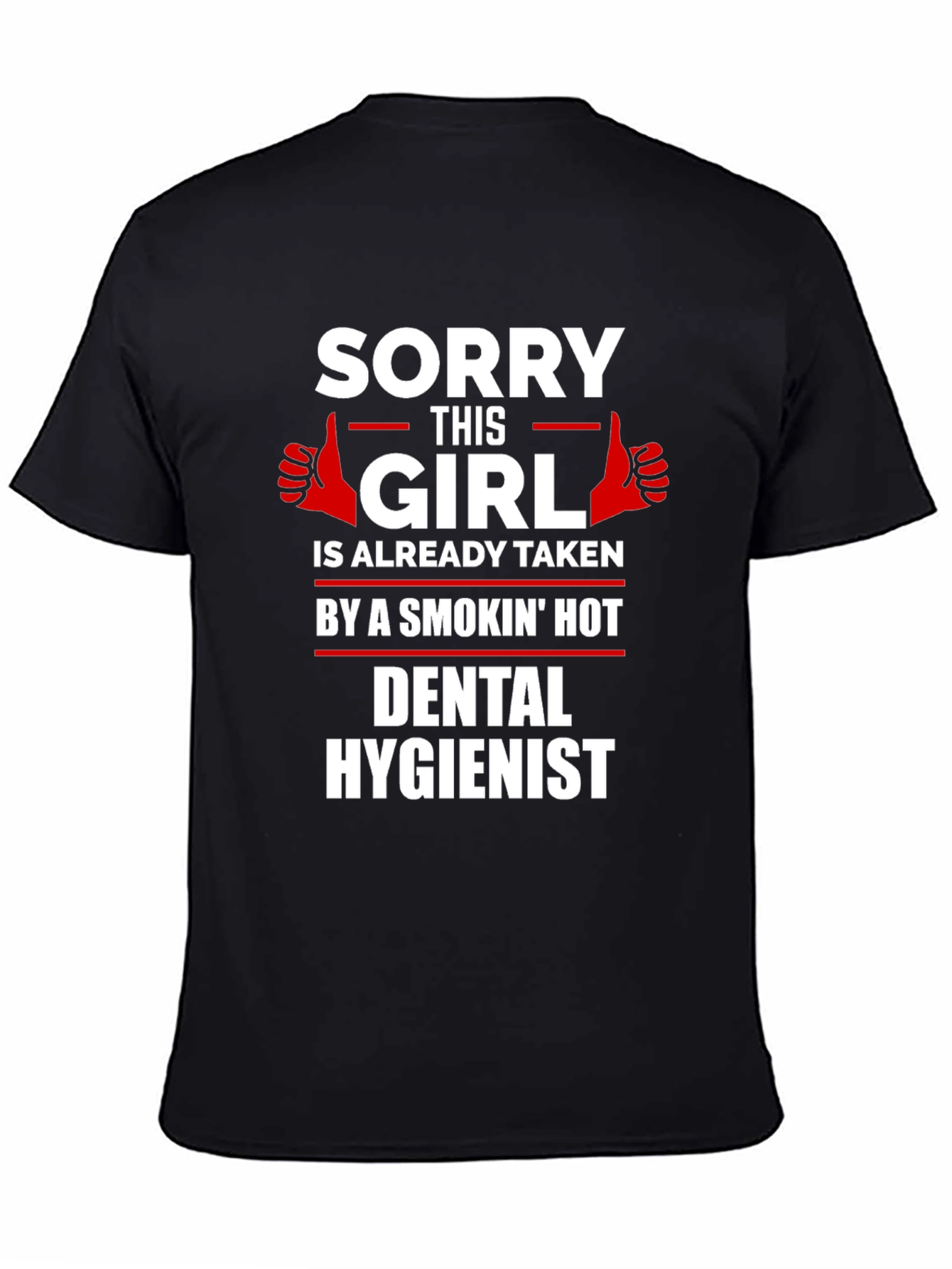 Sorry This Girl is Taken Dental Hygienist T-Shirt