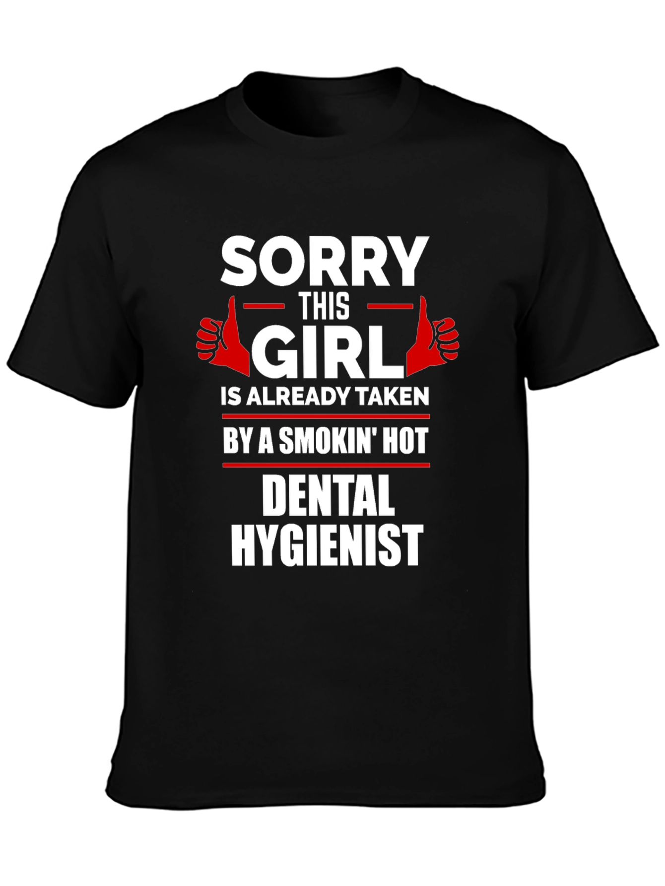 Sorry This Girl is Taken Dental Hygienist T-Shirt