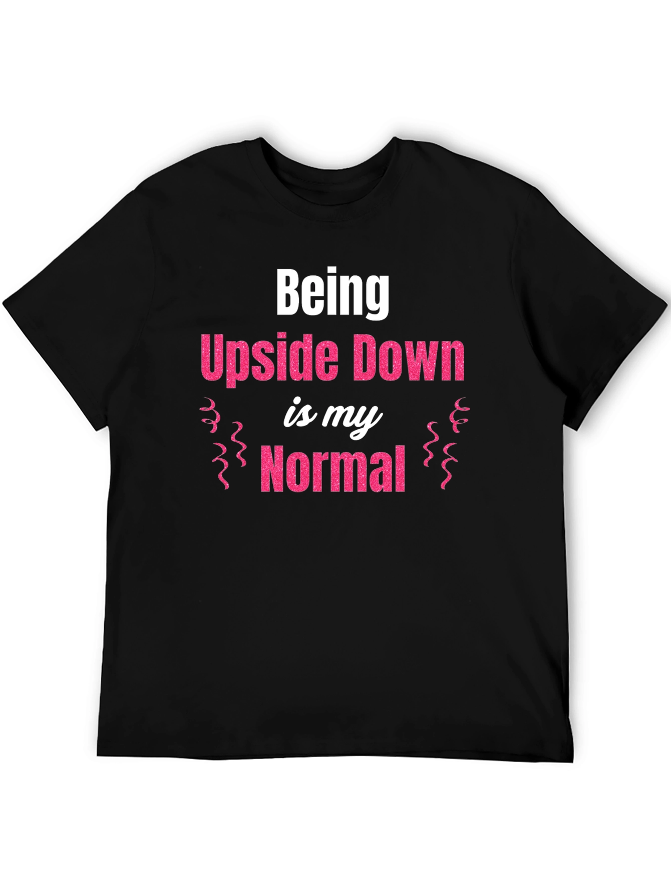 Being Upside Down is My Normal Graphic T-Shirt