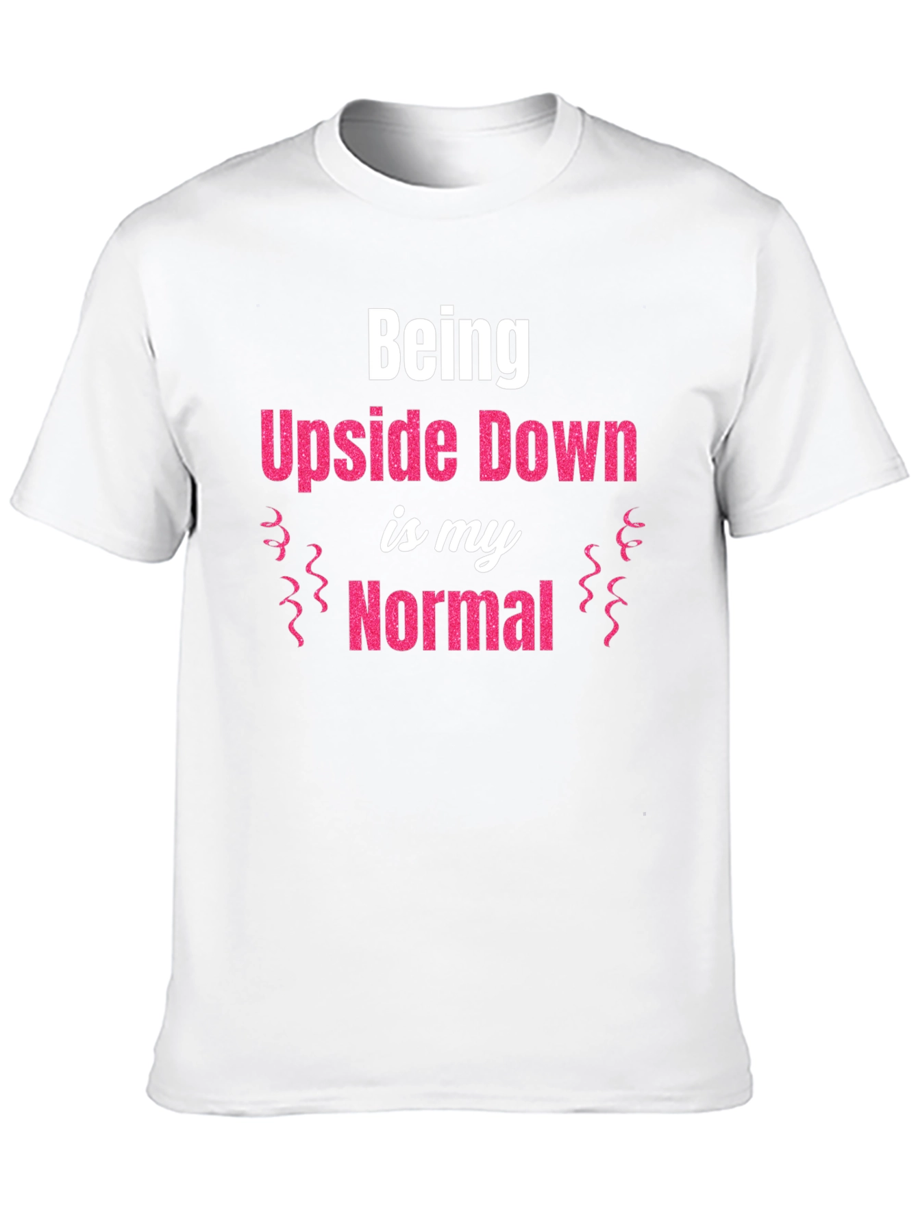 Being Upside Down is My Normal Graphic T-Shirt