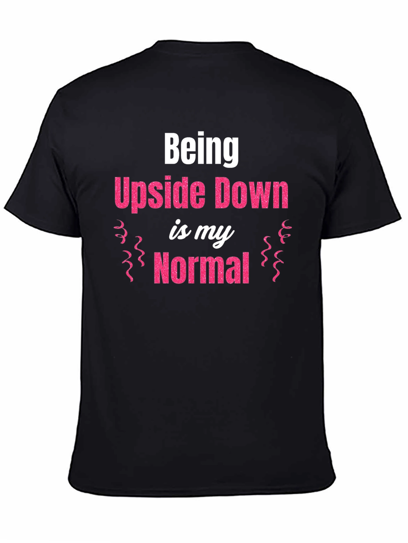 Being Upside Down is My Normal Graphic T-Shirt