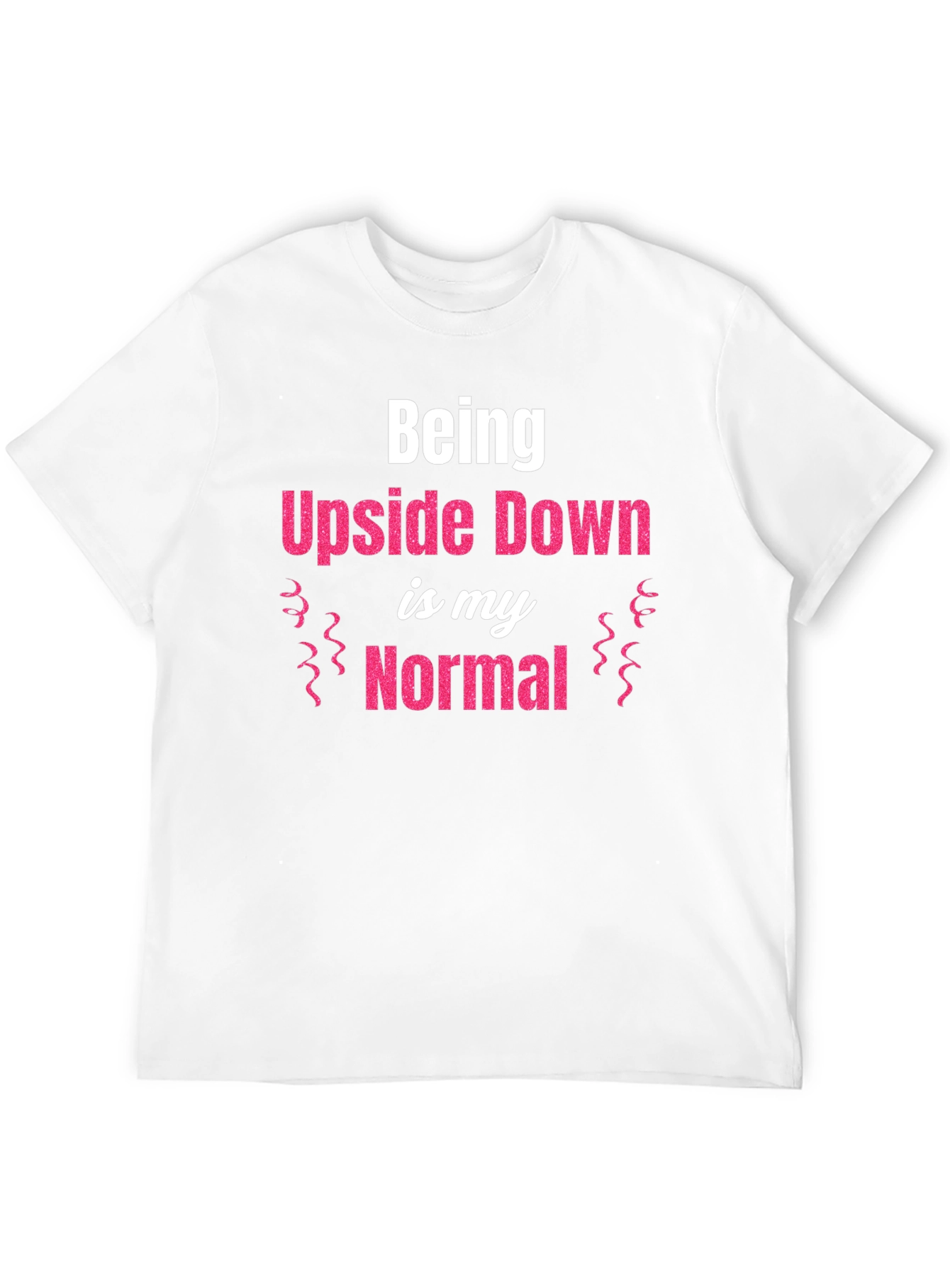 Being Upside Down is My Normal Graphic T-Shirt