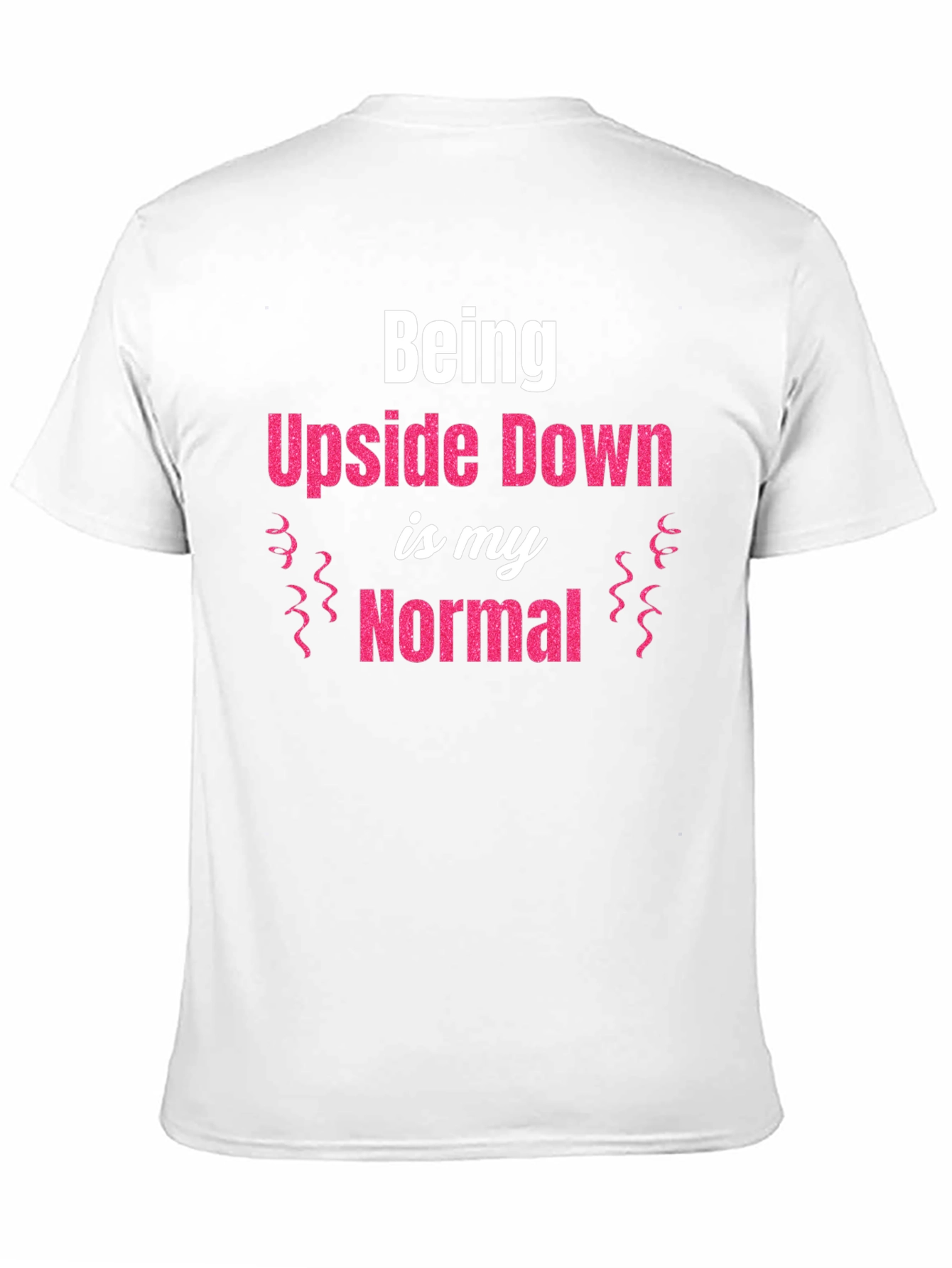 Being Upside Down is My Normal Graphic T-Shirt