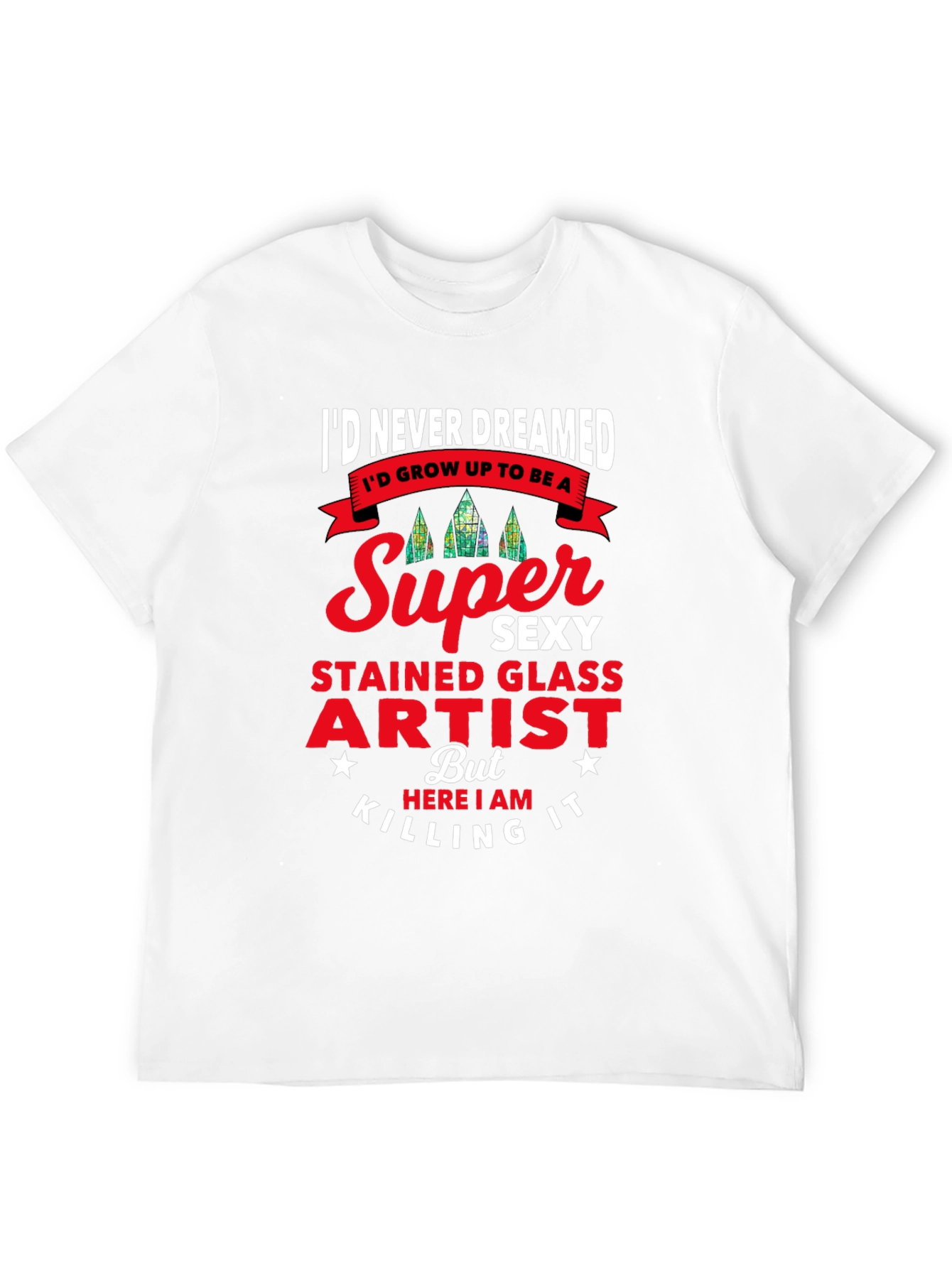 Super Sexy Stained Glass Artist T-Shirt