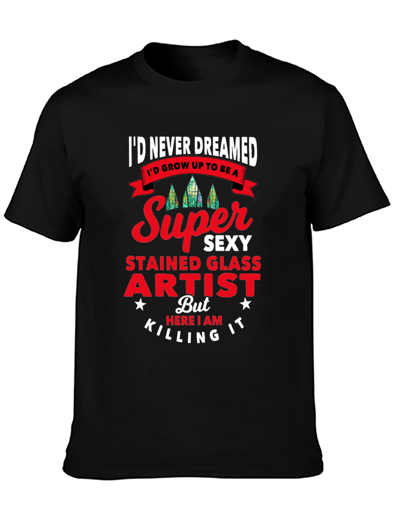 Super Sexy Stained Glass Artist T-Shirt