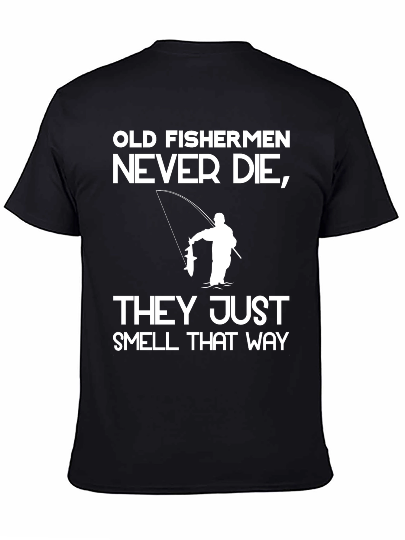 Old Fishermen Never Die T-Shirt Funny Fishing Tee