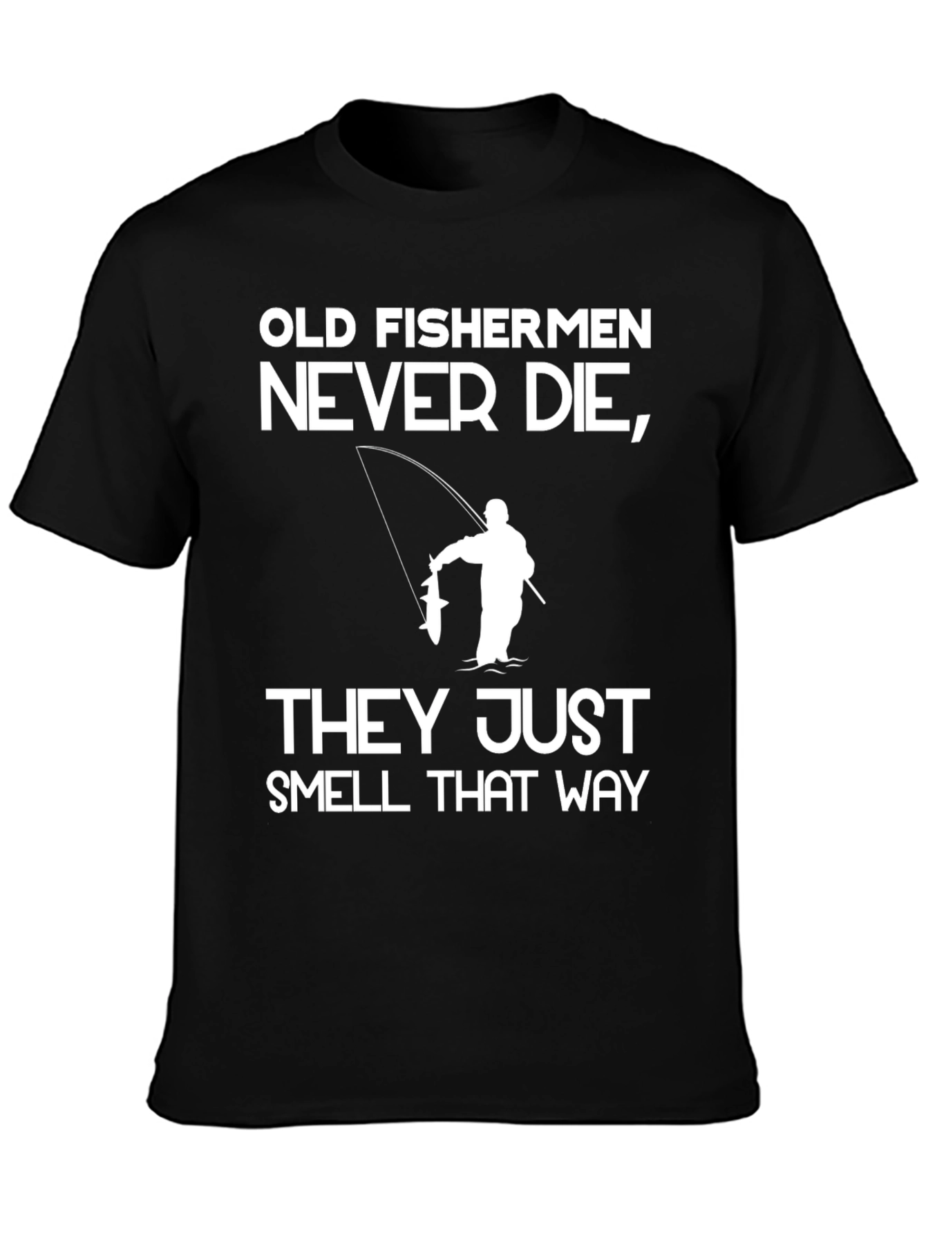 Old Fishermen Never Die T-Shirt Funny Fishing Tee