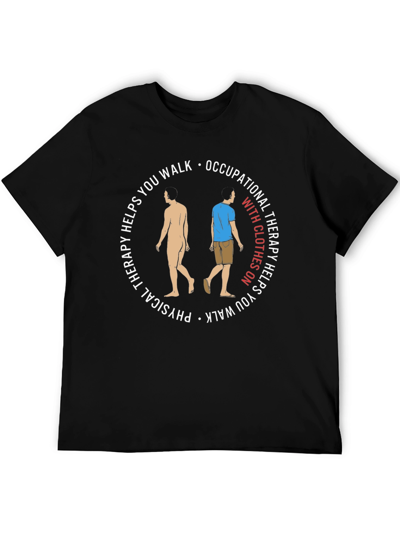 Physical Occupational Therapy Helps You Walk T-Shirt