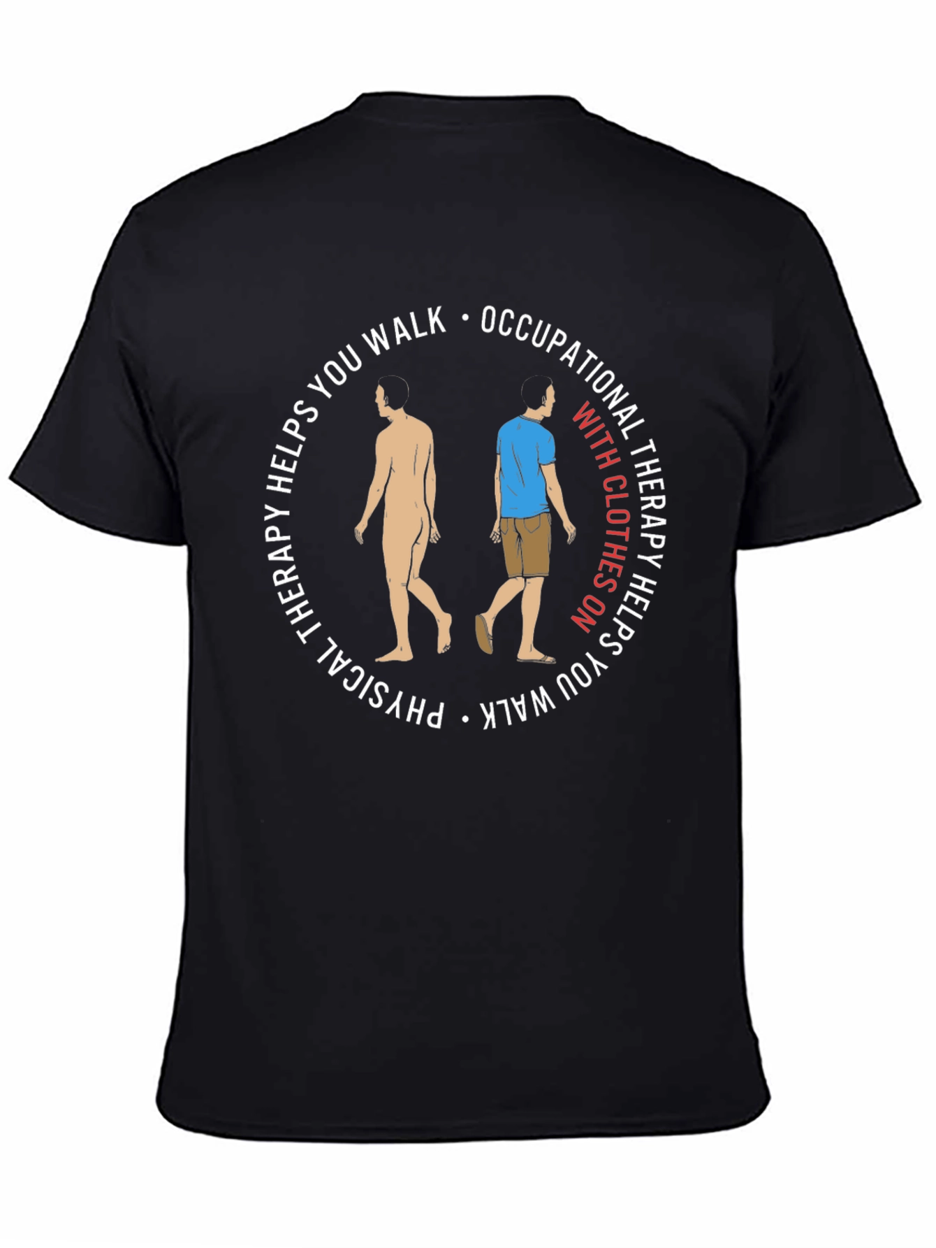 Physical Occupational Therapy Helps You Walk T-Shirt