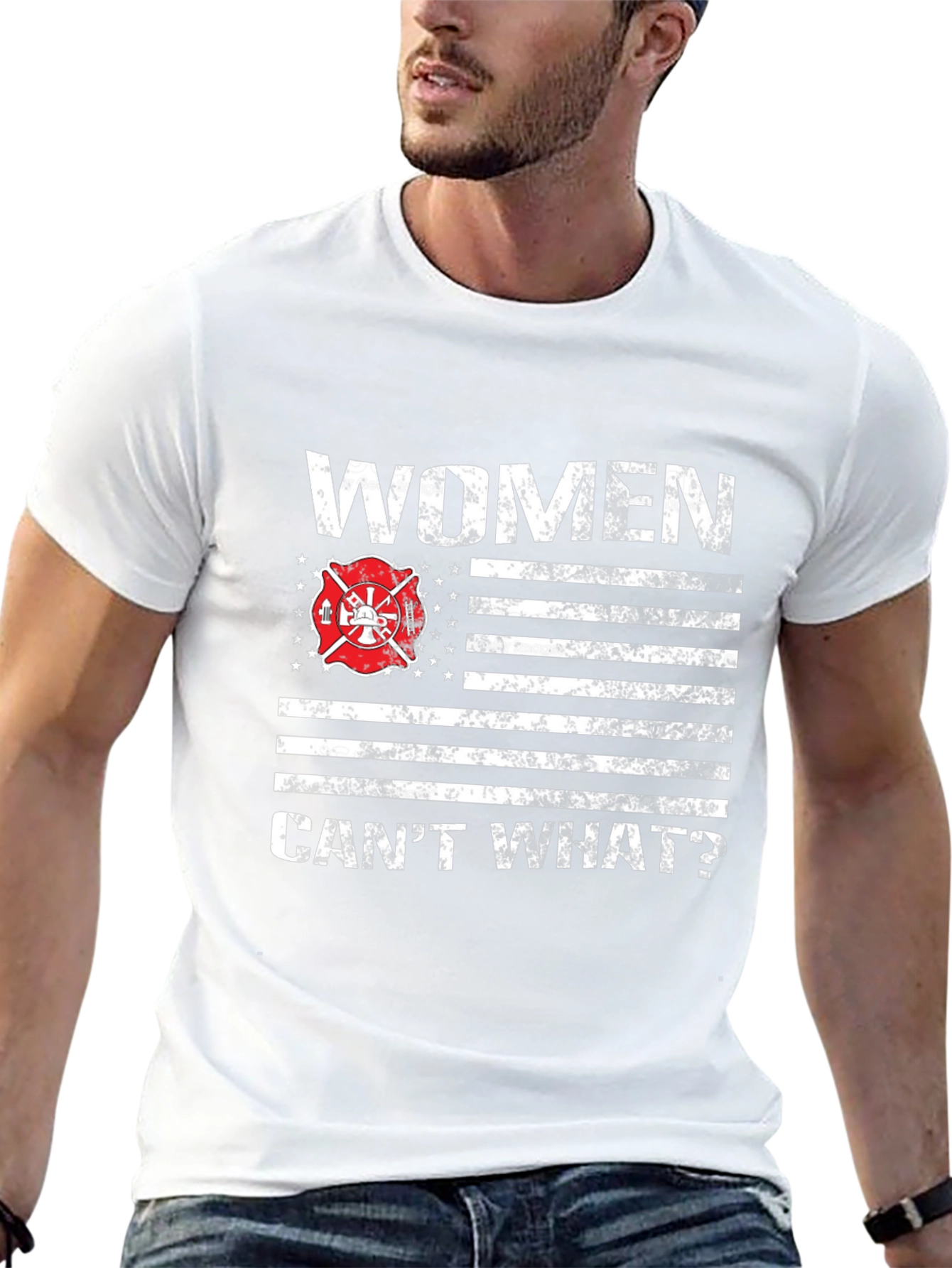 Women Cant What? Firefighter T-Shirt
