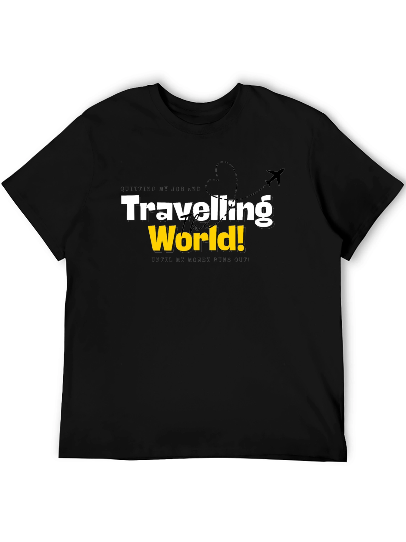 Quitting My Job Traveling the World Black T-Shirt