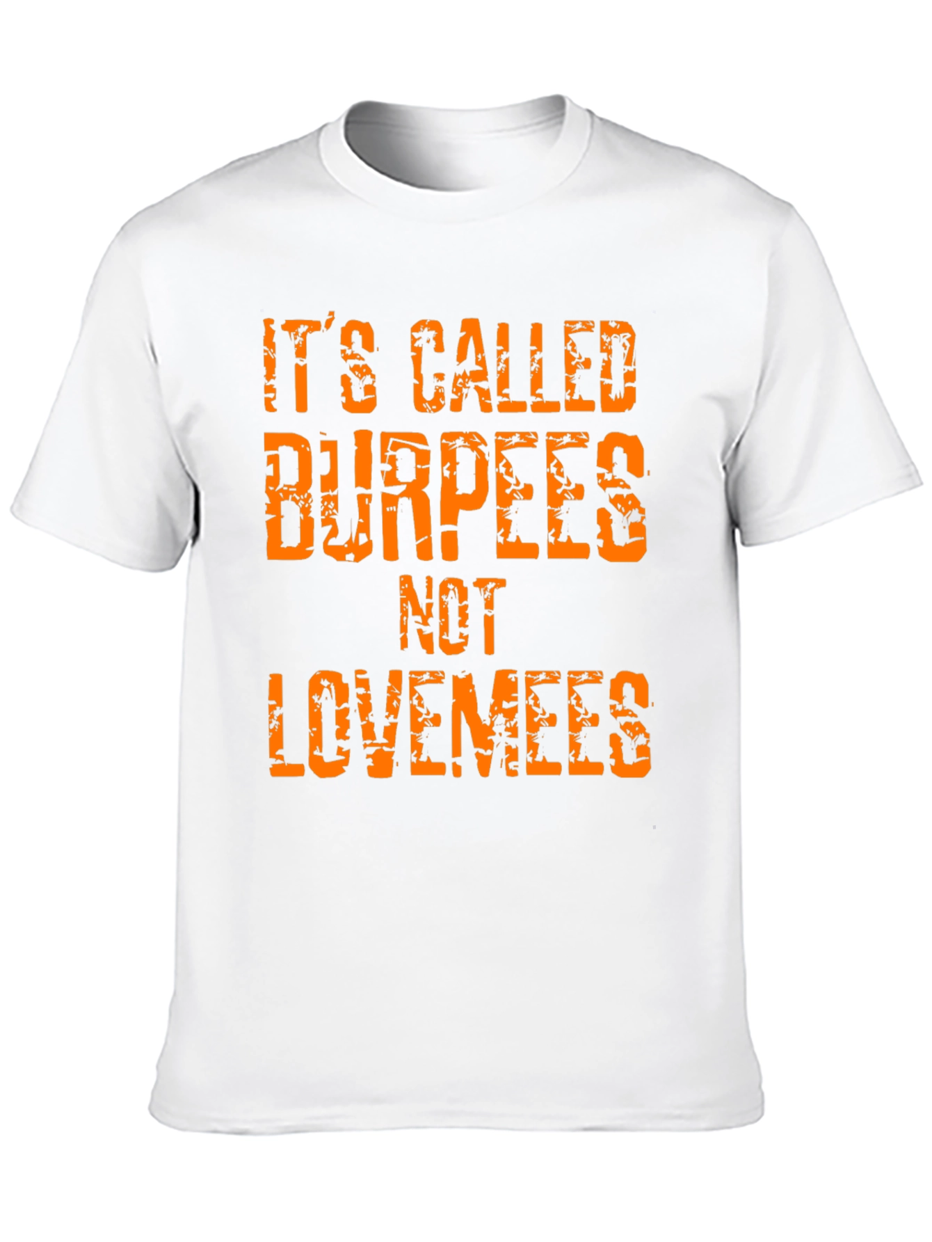 Burpees Not Lovemees T-Shirt - Gym Workout Tee