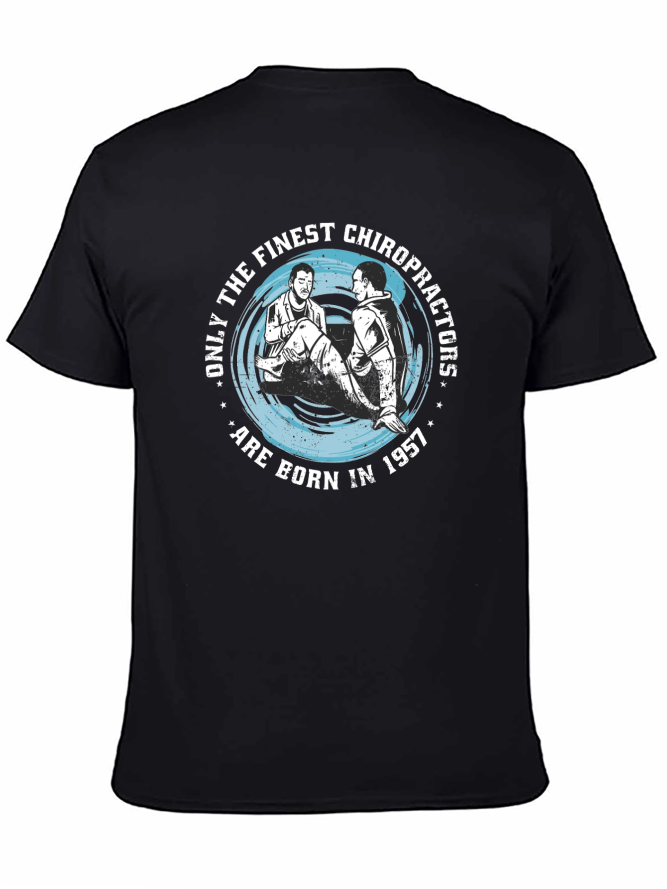 Finest Chiropractors Born in 1957 T-Shirt