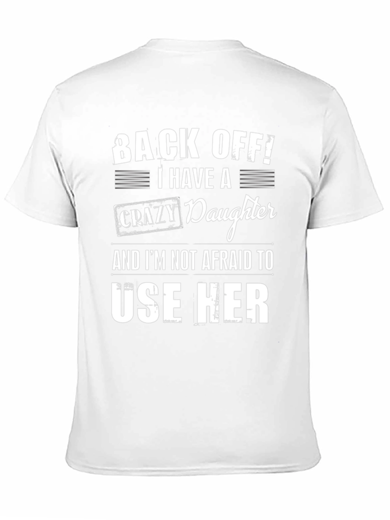 Back Off! Crazy Daughter T-Shirt