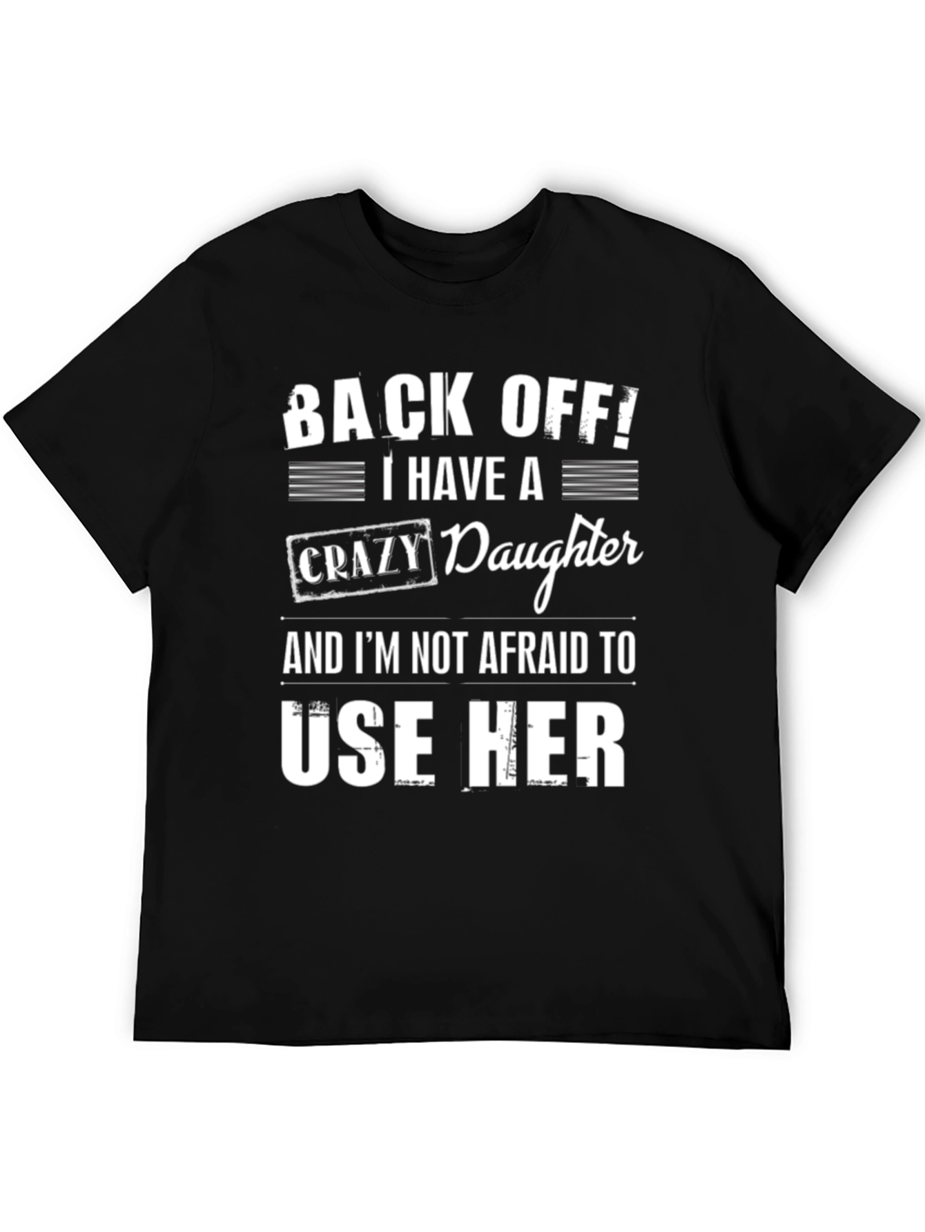 Back Off! Crazy Daughter T-Shirt