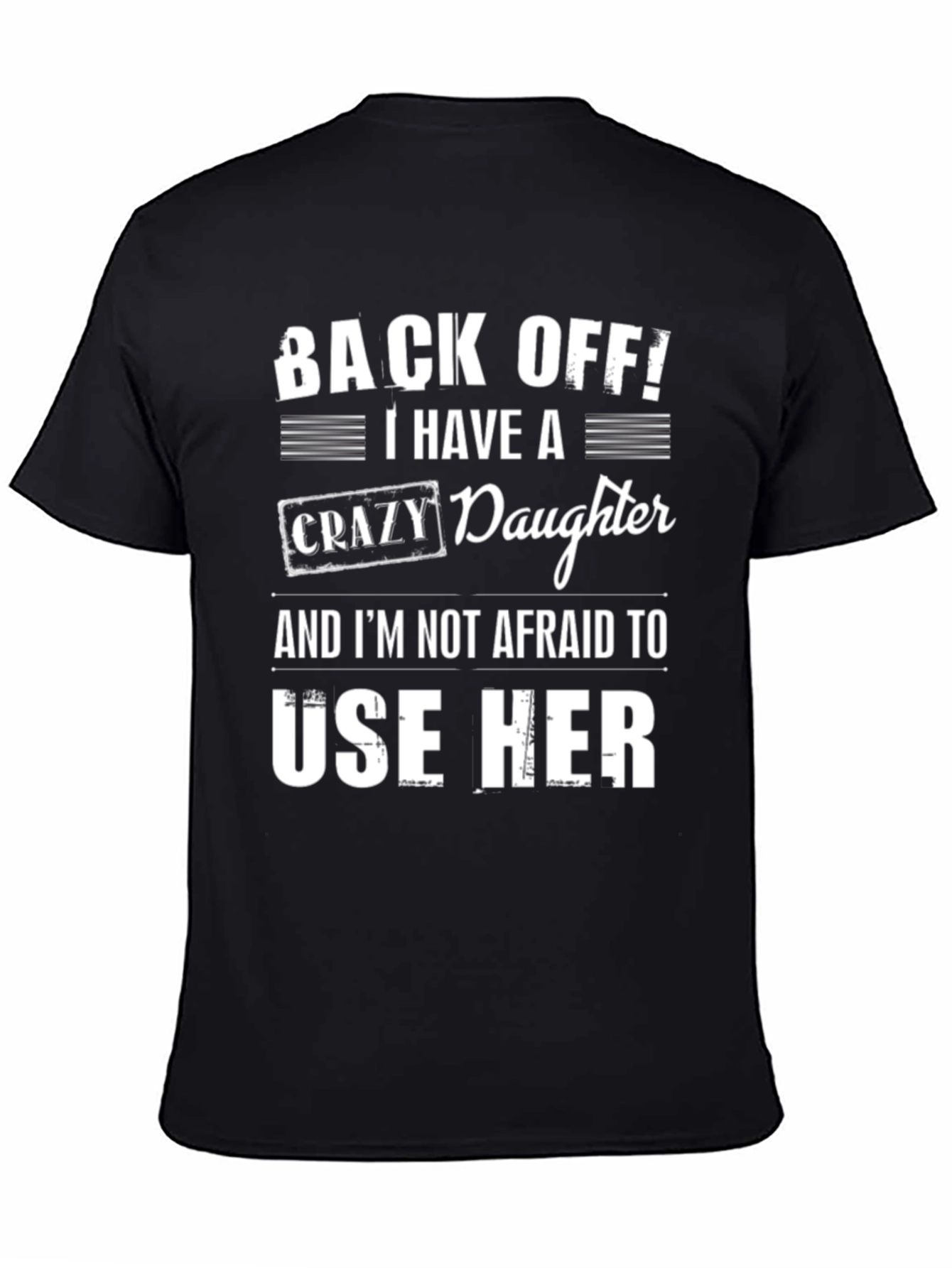 Back Off! Crazy Daughter T-Shirt