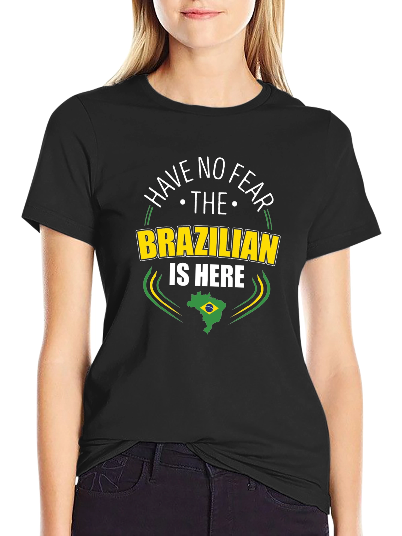 Have No Fear The Brazilian is Here Black T-Shirt