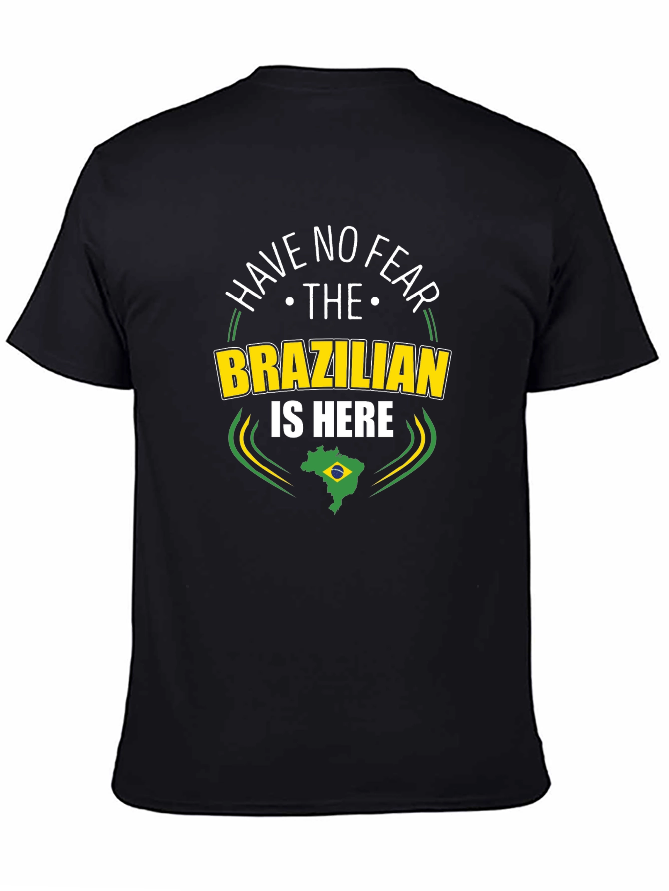 Have No Fear The Brazilian is Here Black T-Shirt