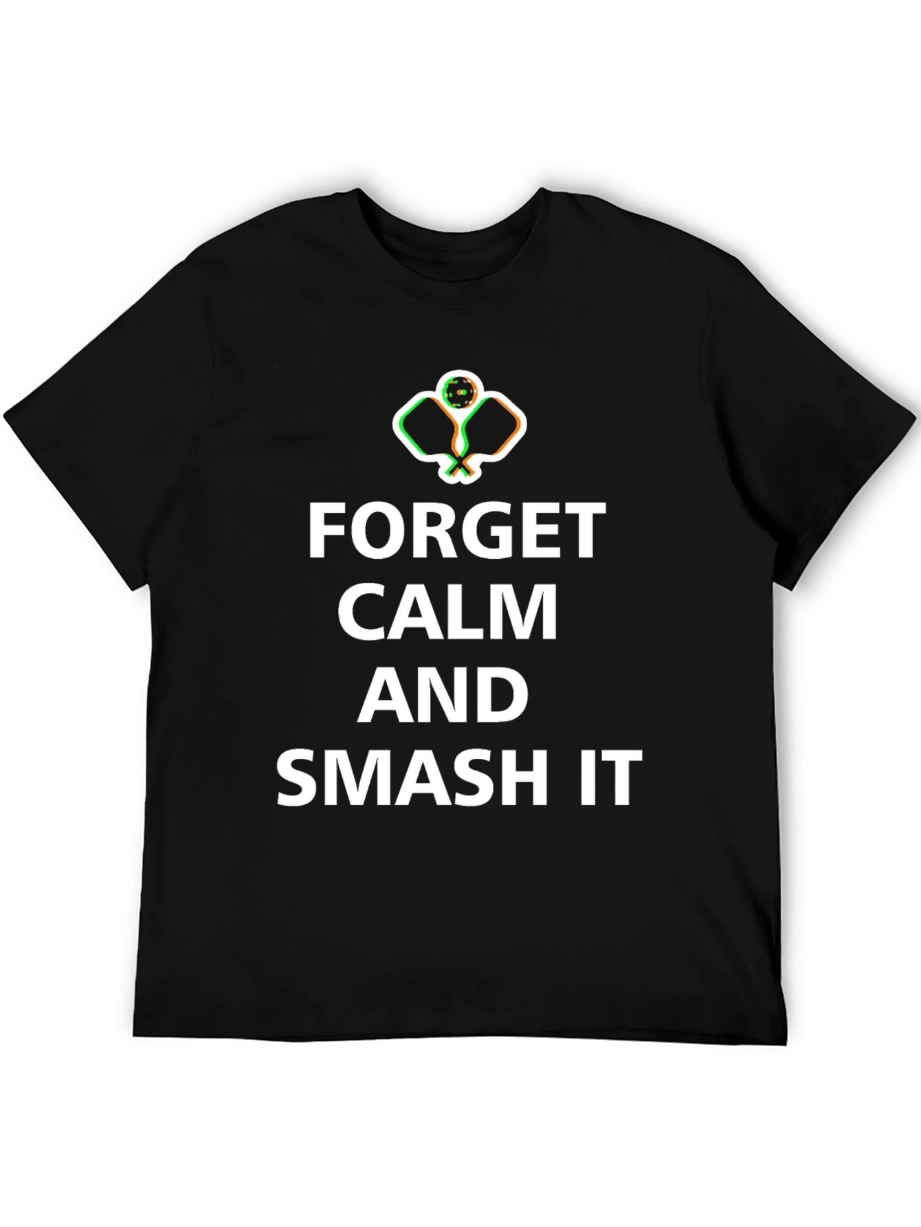 Forget Calm Smash It Pickleball T-Shirt