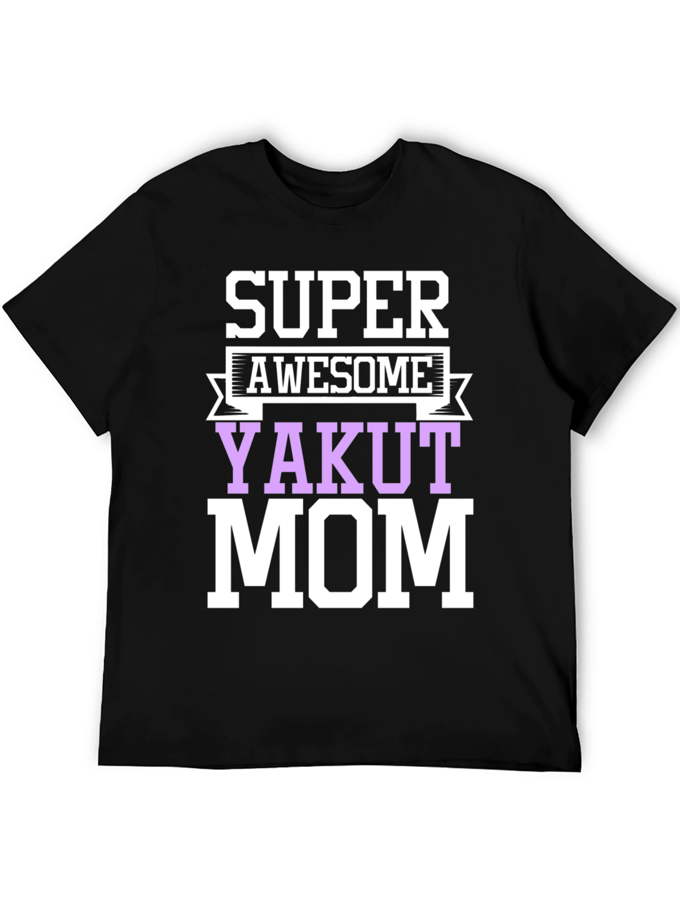 Super Awesome Yakut Mom T-Shirt