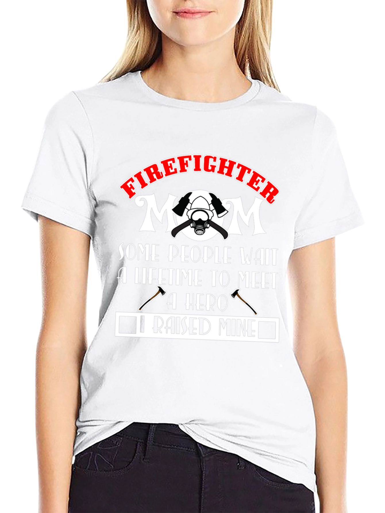 Firefighter Mom T-Shirt: Raised Mine Hero