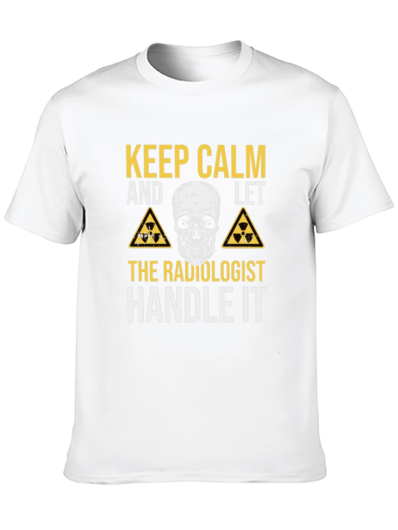 Radiologist T-Shirt - Keep Calm & Handle It