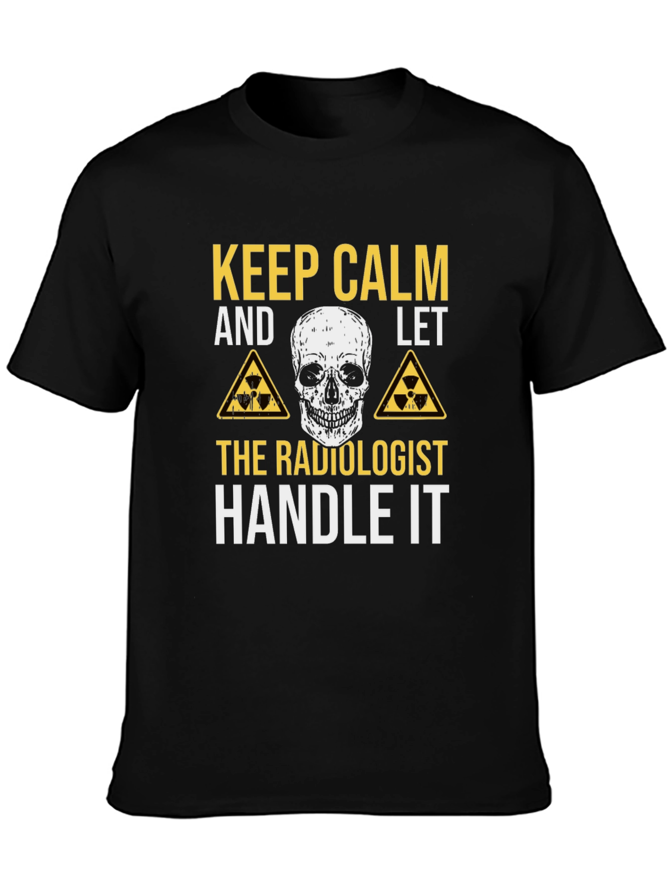 Radiologist T-Shirt - Keep Calm & Handle It