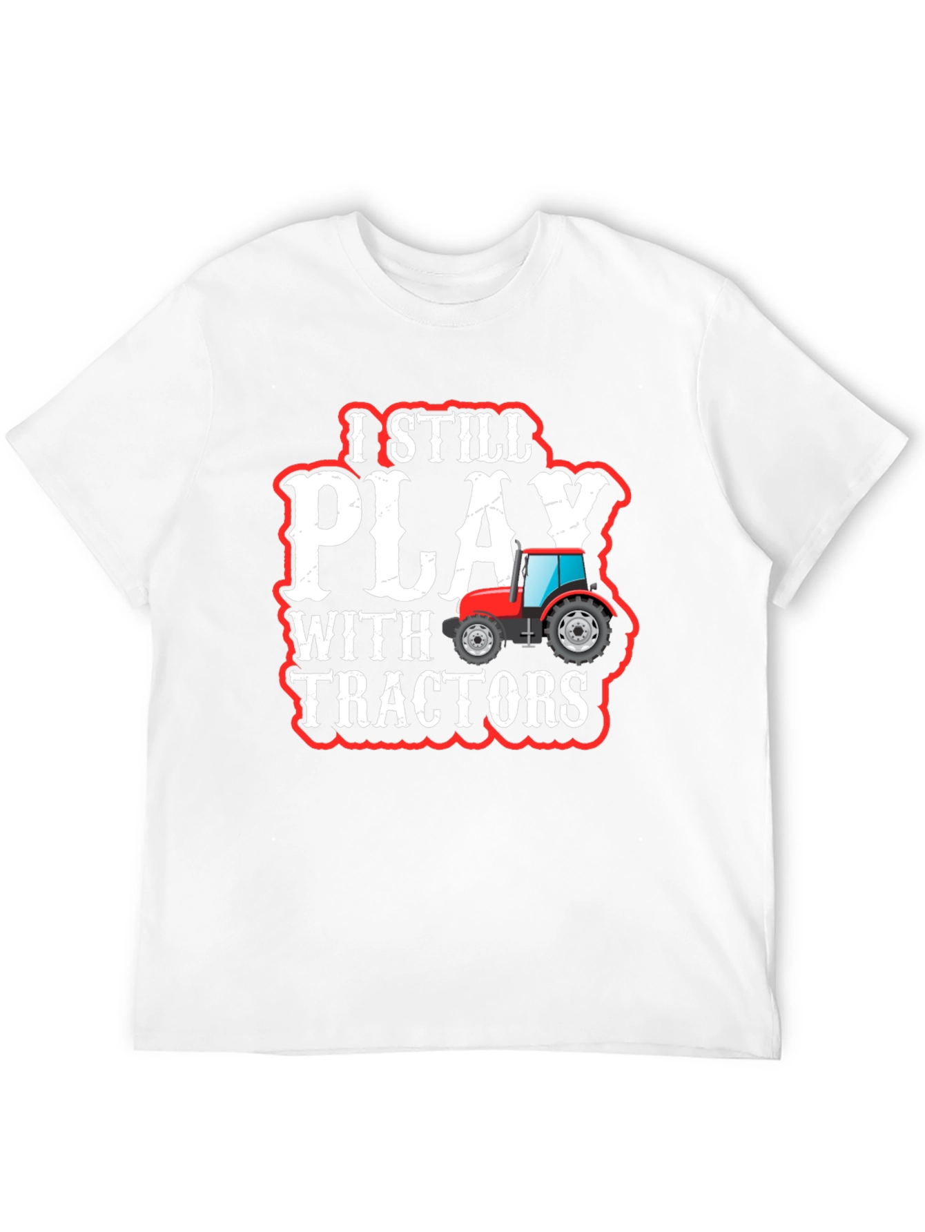 I Still Play With Tractors T-Shirt