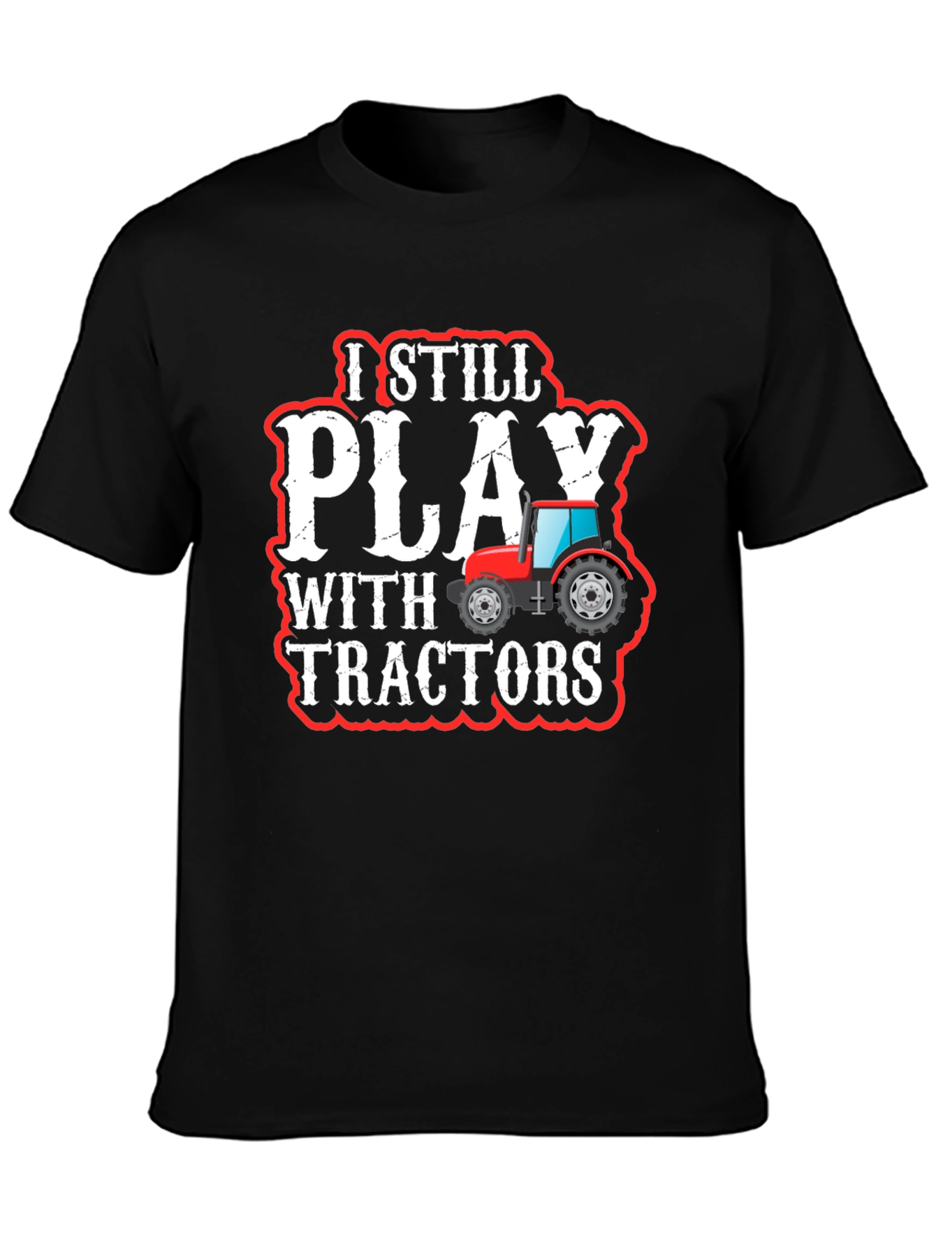 I Still Play With Tractors T-Shirt