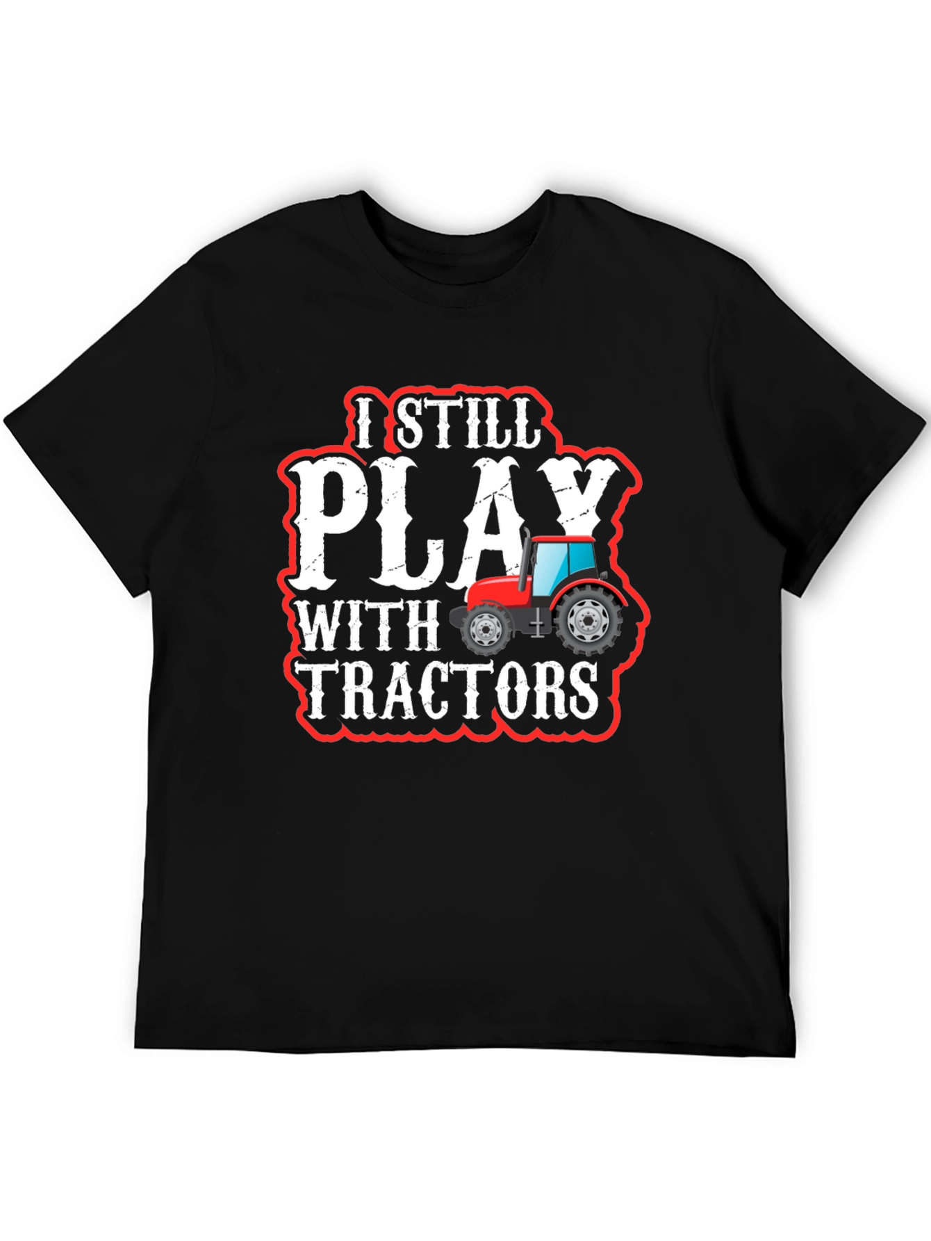 I Still Play With Tractors T-Shirt