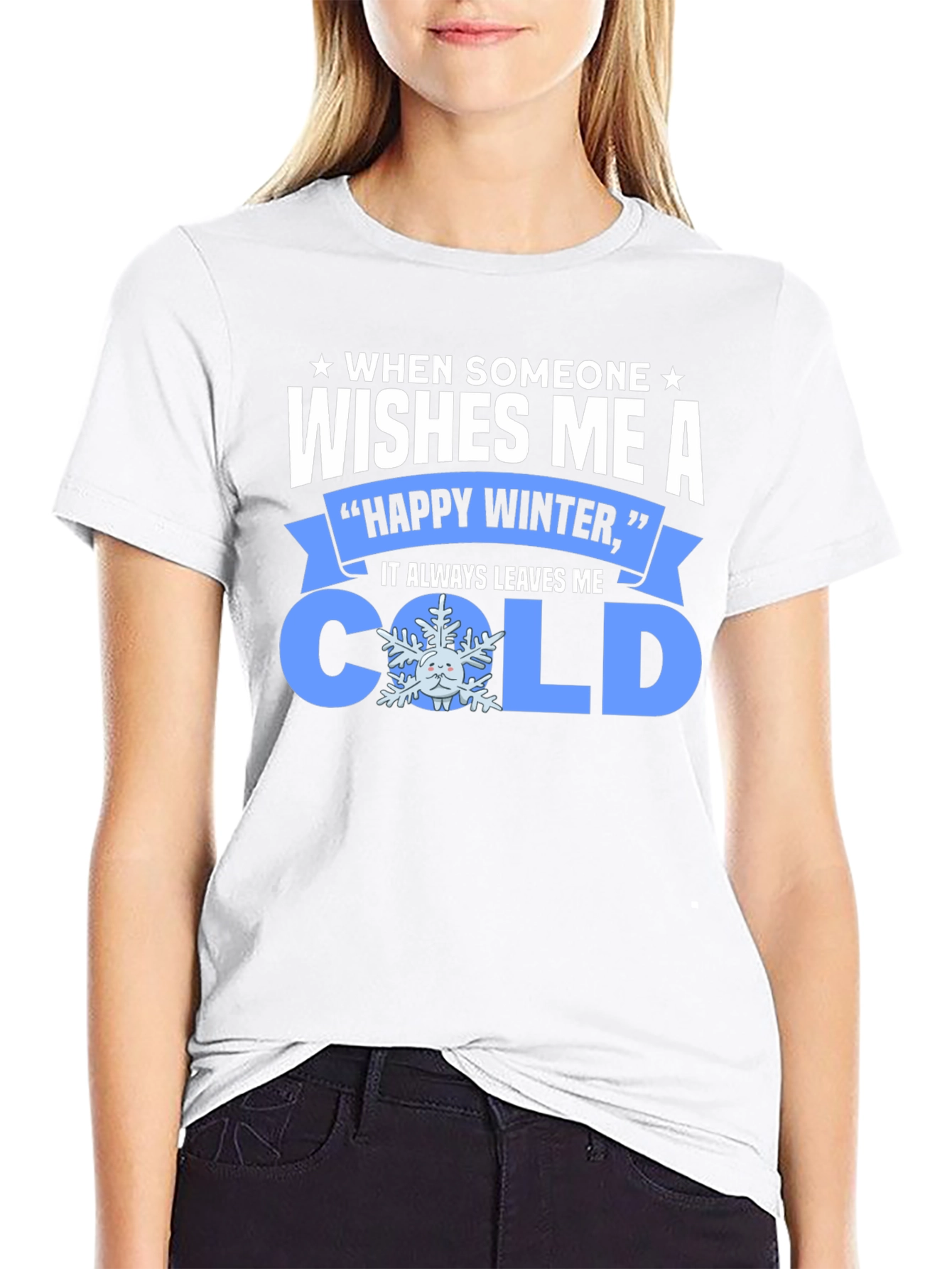 Funny Winter T-Shirt: When Someone Wishes Me a Cold