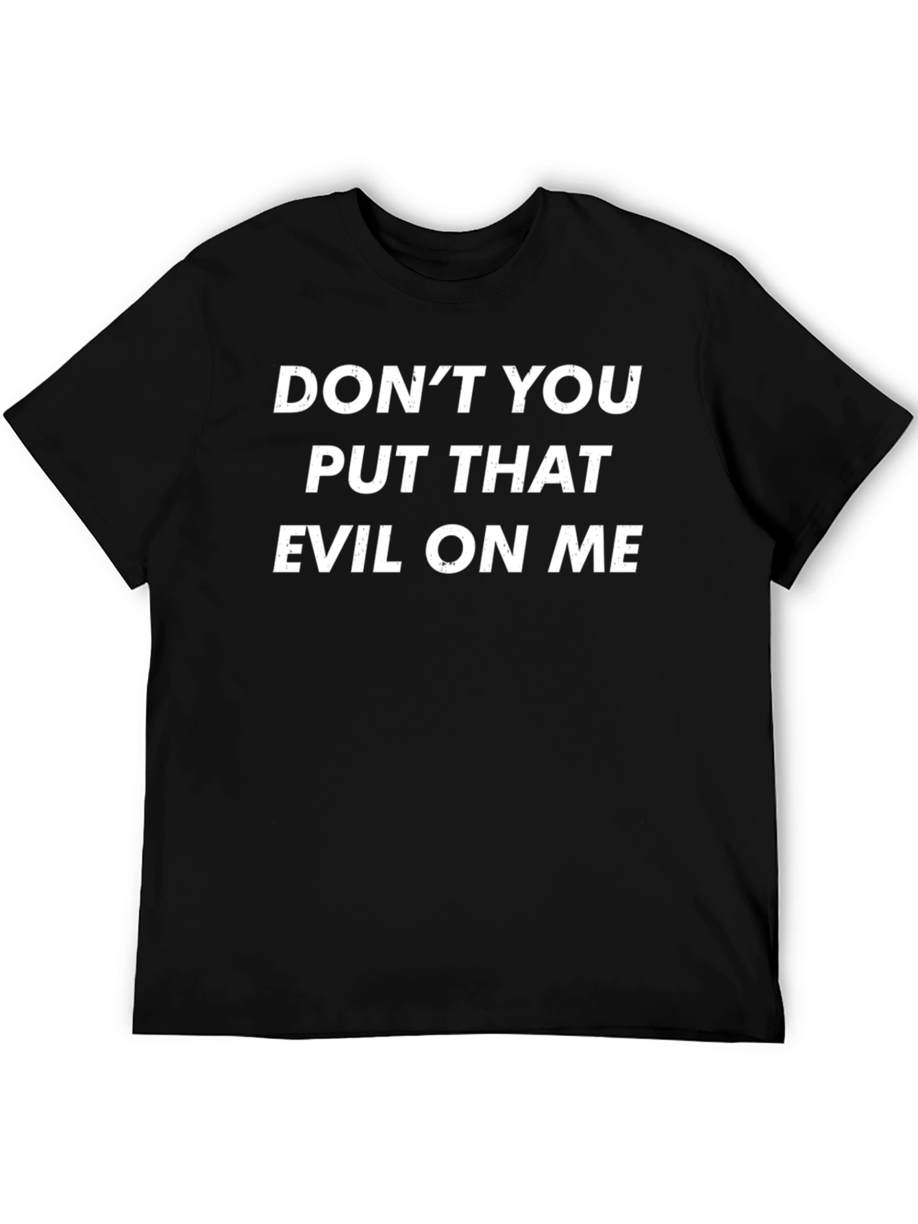 Dont You Put That Evil On Me Graphic Tee
