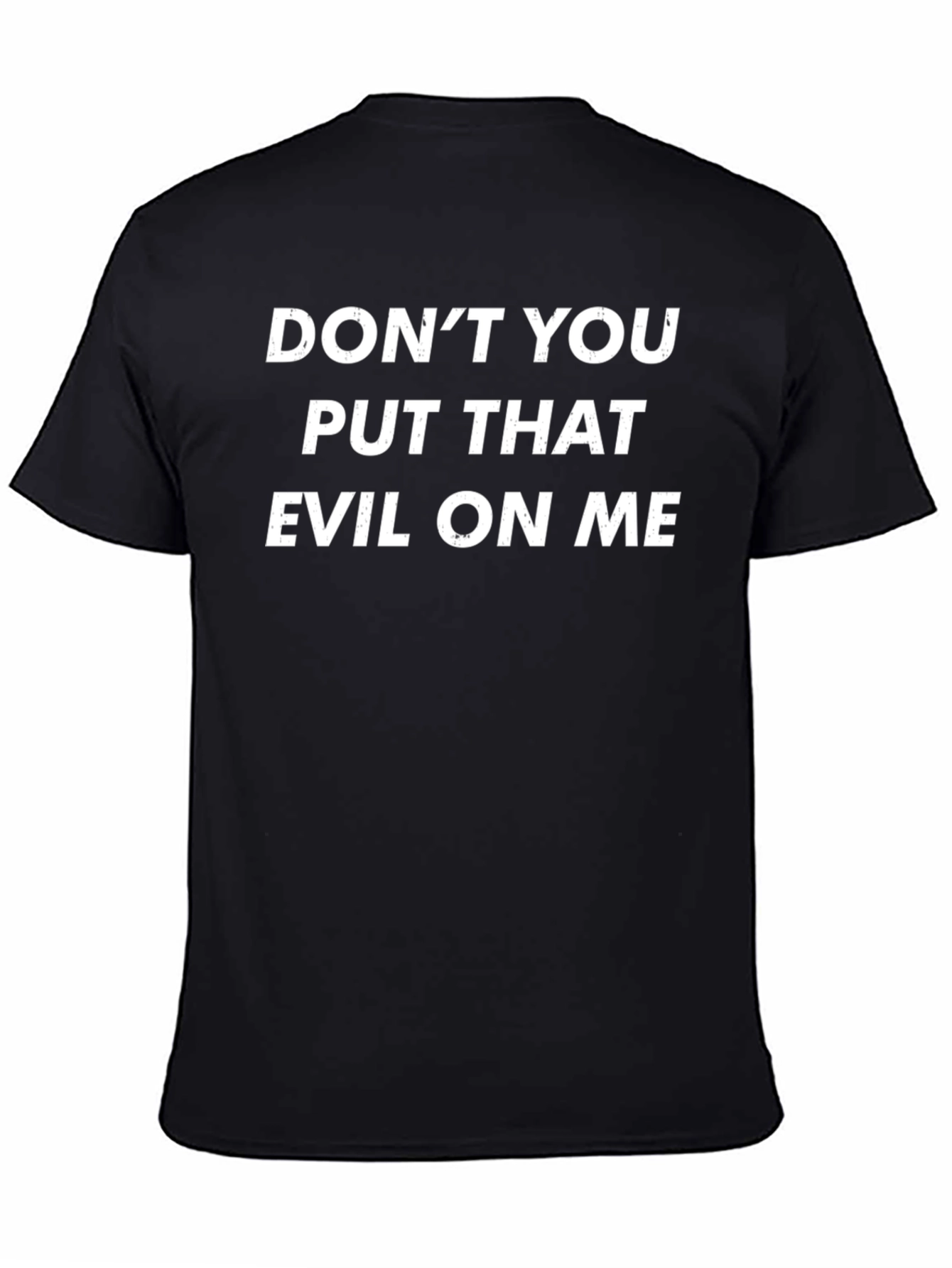 Dont You Put That Evil On Me Graphic Tee