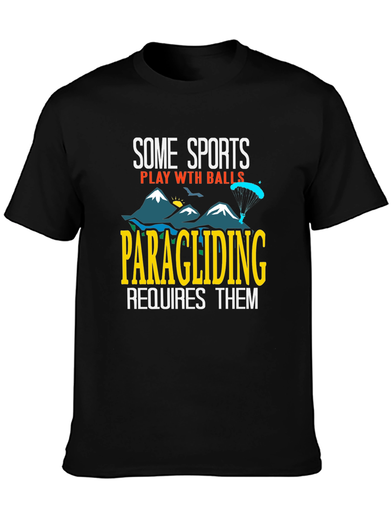 Paragliding Requires Balls Graphic Tee