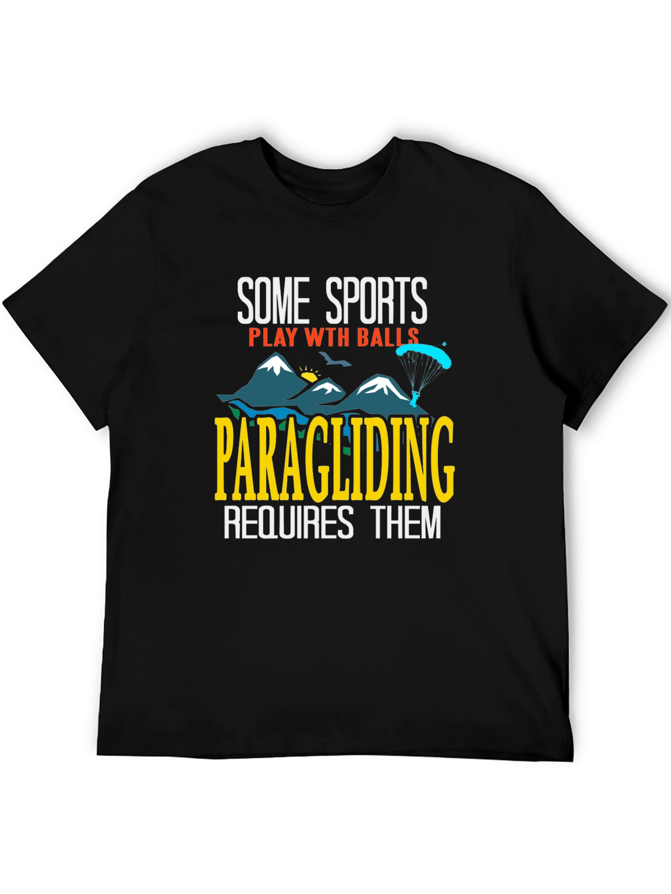 Paragliding Requires Balls Graphic Tee