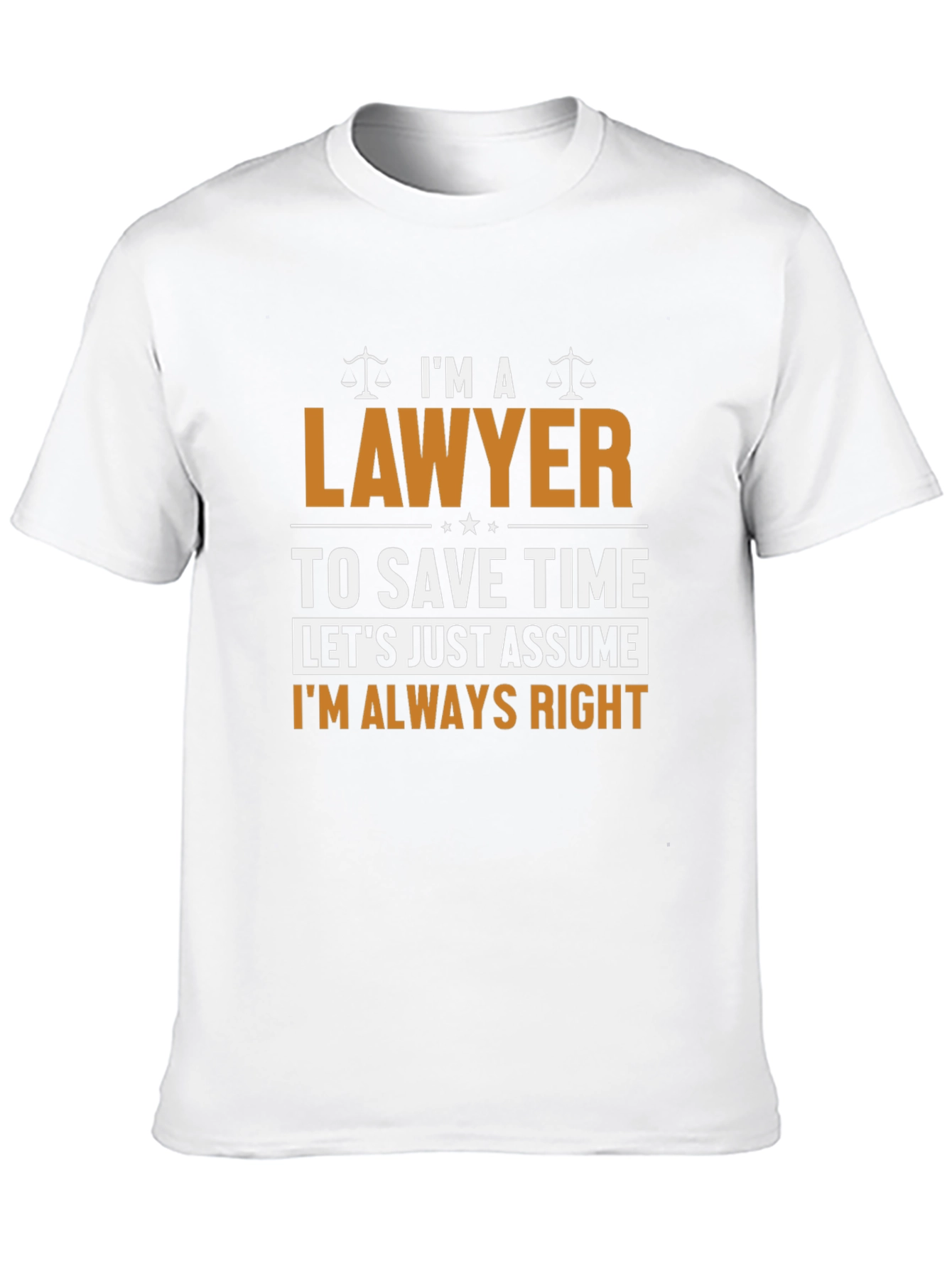 Lawyer Always Right Funny T-Shirt