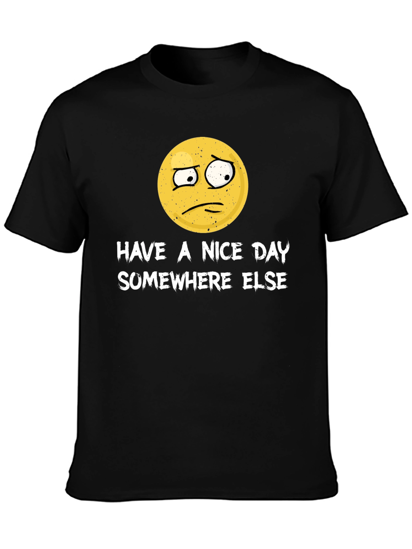 Have a Nice Day Somewhere Else Funny Graphic T-Shirt